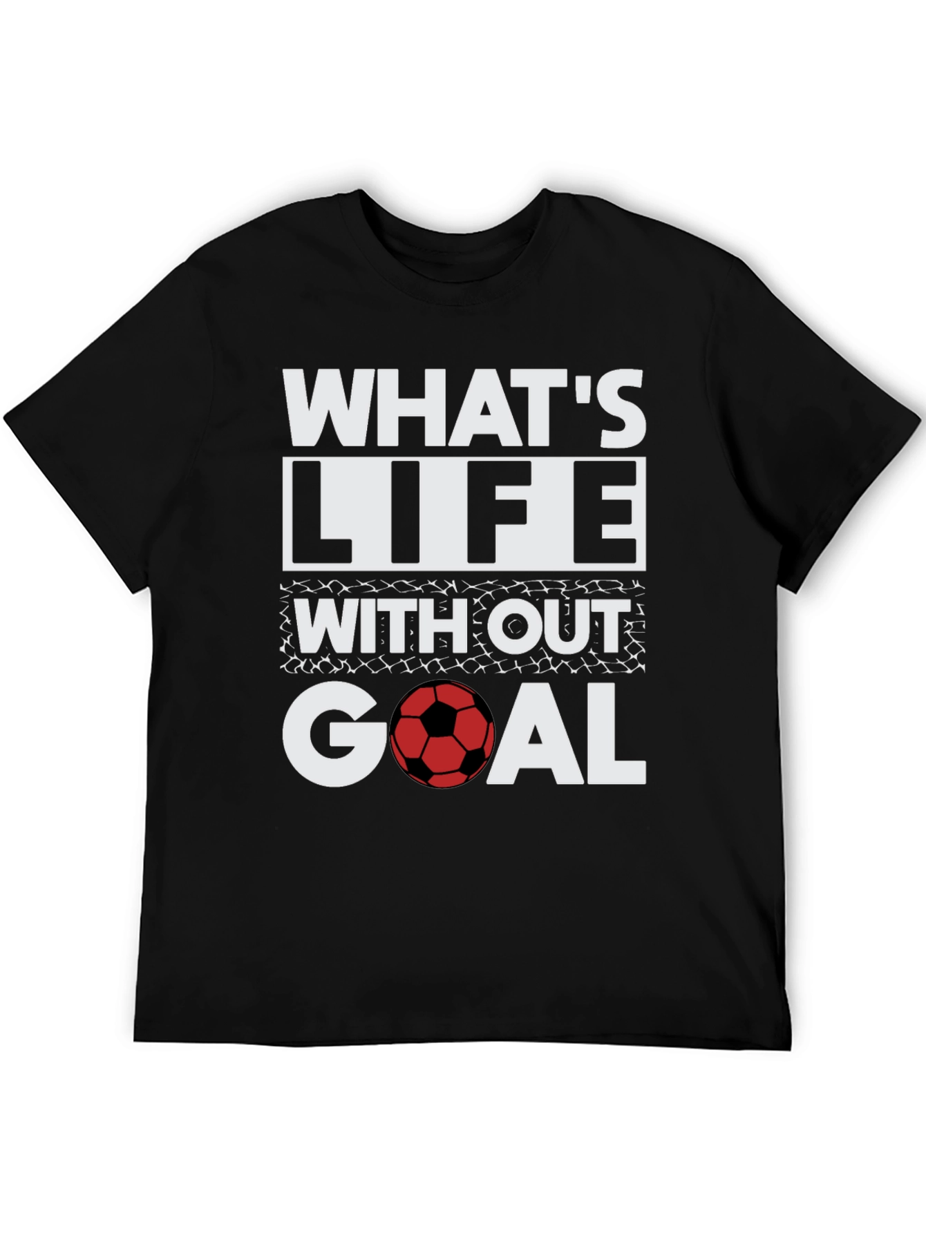 Soccer Goal T-Shirt - Whats Life Without Goal?