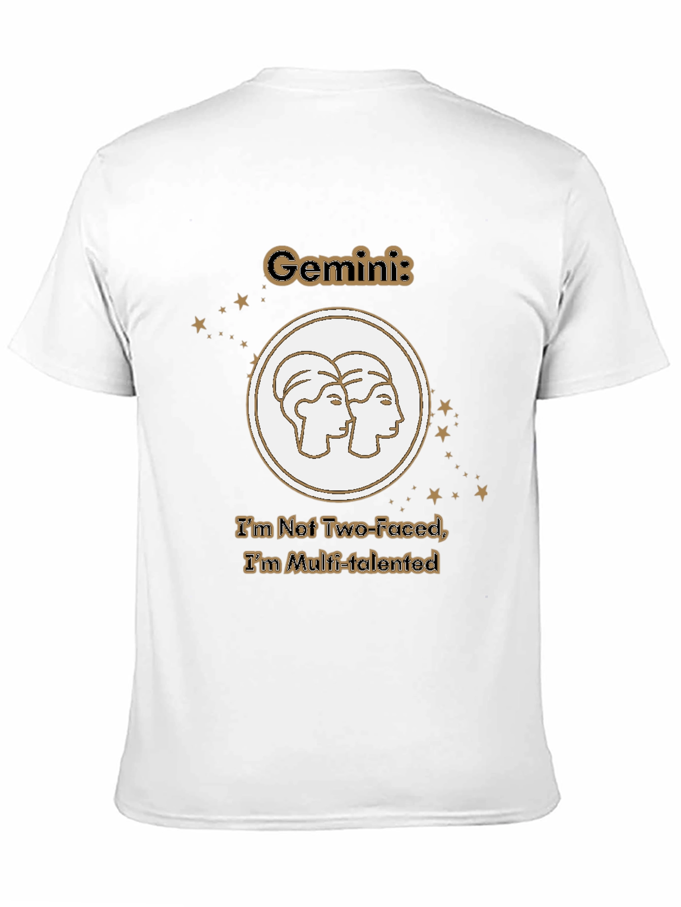 Gemini Zodiac Tee - Not Two-Faced Multi-Talented T-Shirt