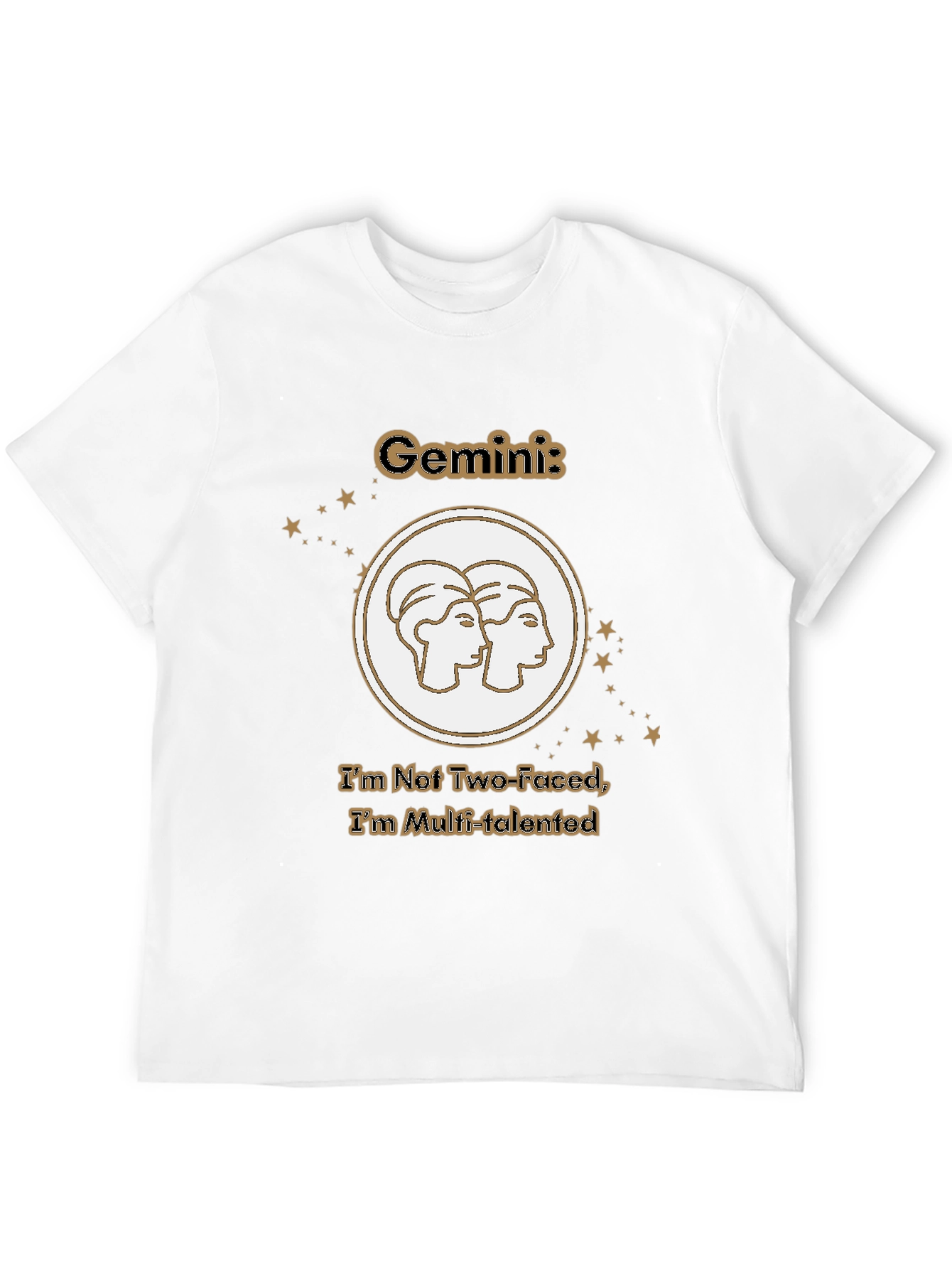 Gemini Zodiac Tee - Not Two-Faced Multi-Talented T-Shirt