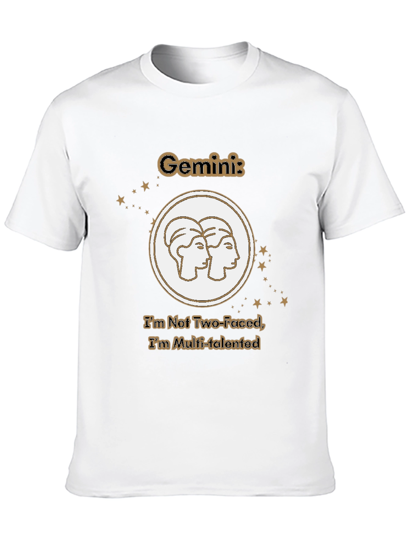 Gemini Zodiac Tee - Not Two-Faced Multi-Talented T-Shirt