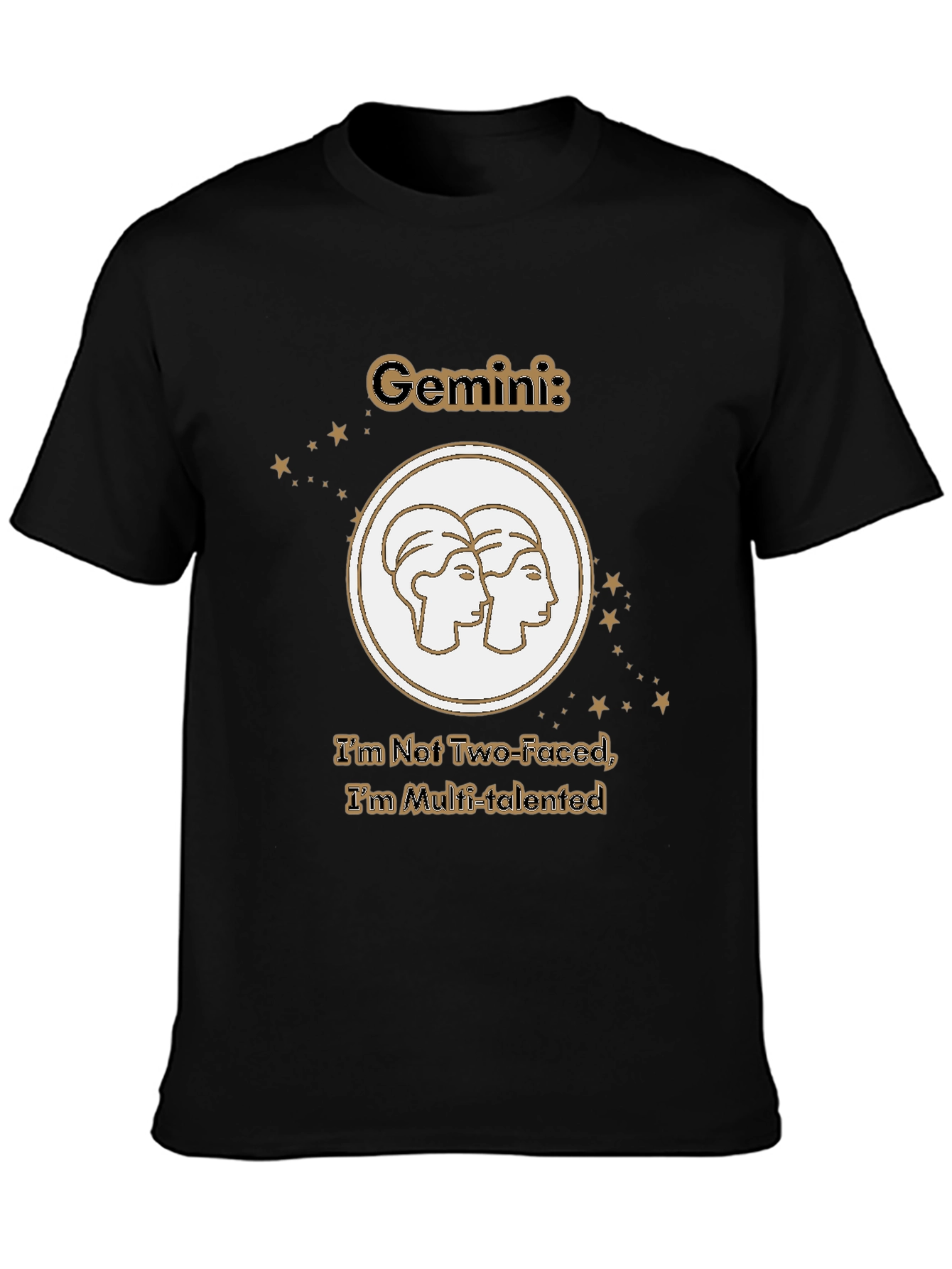 Gemini Zodiac Tee - Not Two-Faced Multi-Talented T-Shirt