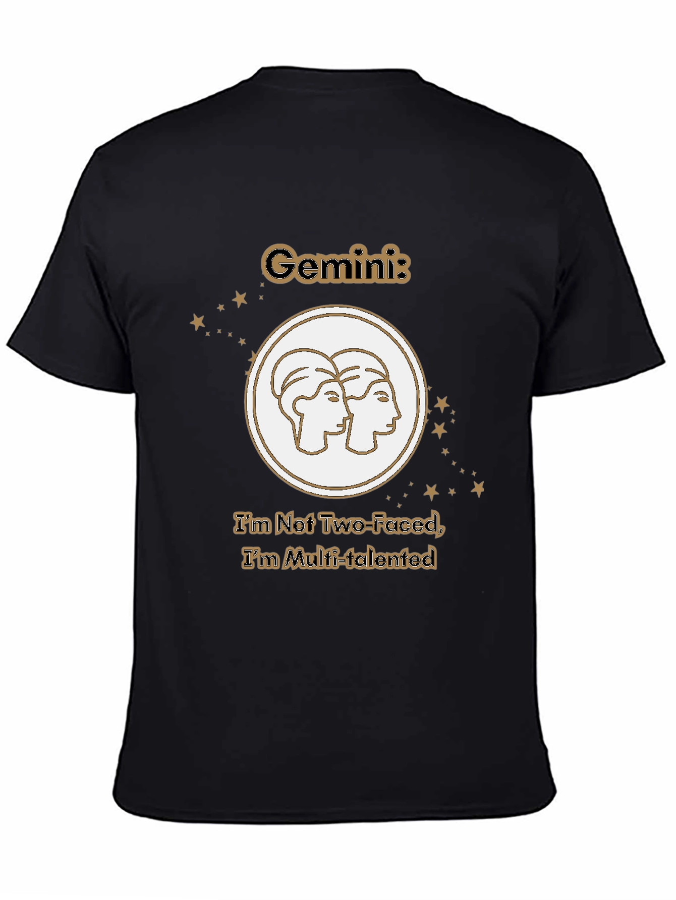 Gemini Zodiac Tee - Not Two-Faced Multi-Talented T-Shirt