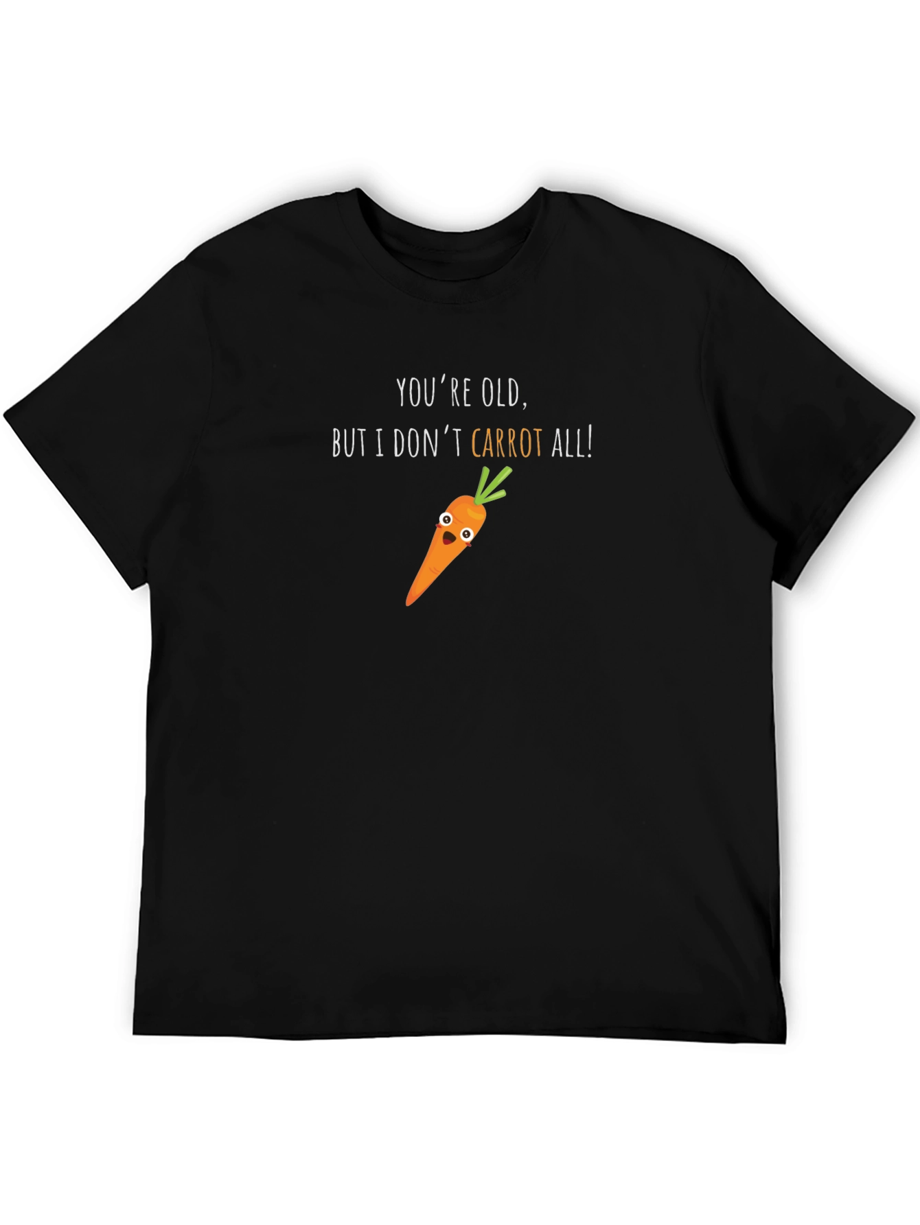 Funny Carrot Graphic T-Shirt - Youre Old