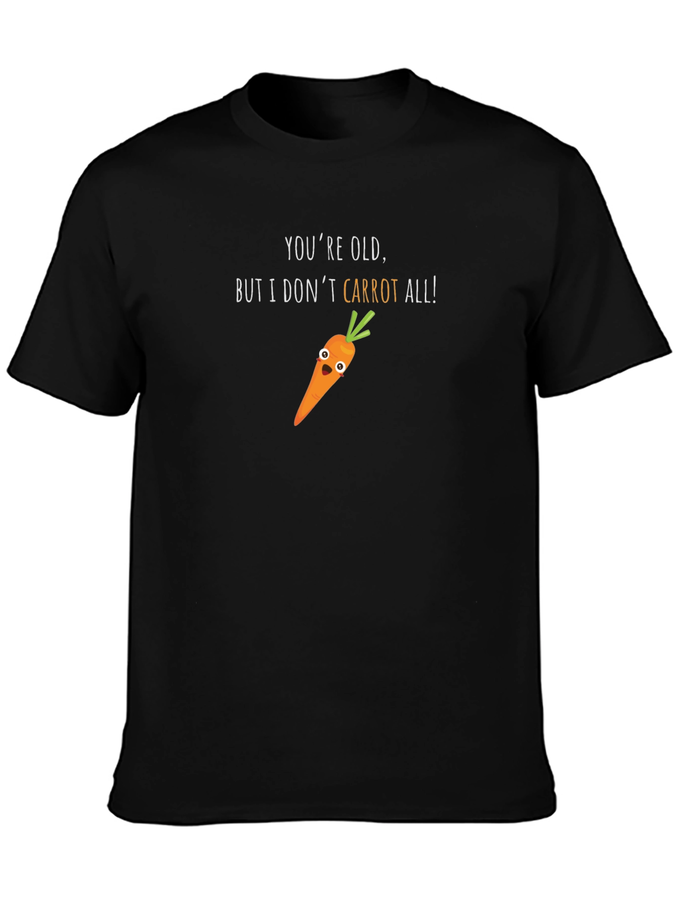 Funny Carrot Graphic T-Shirt - Youre Old