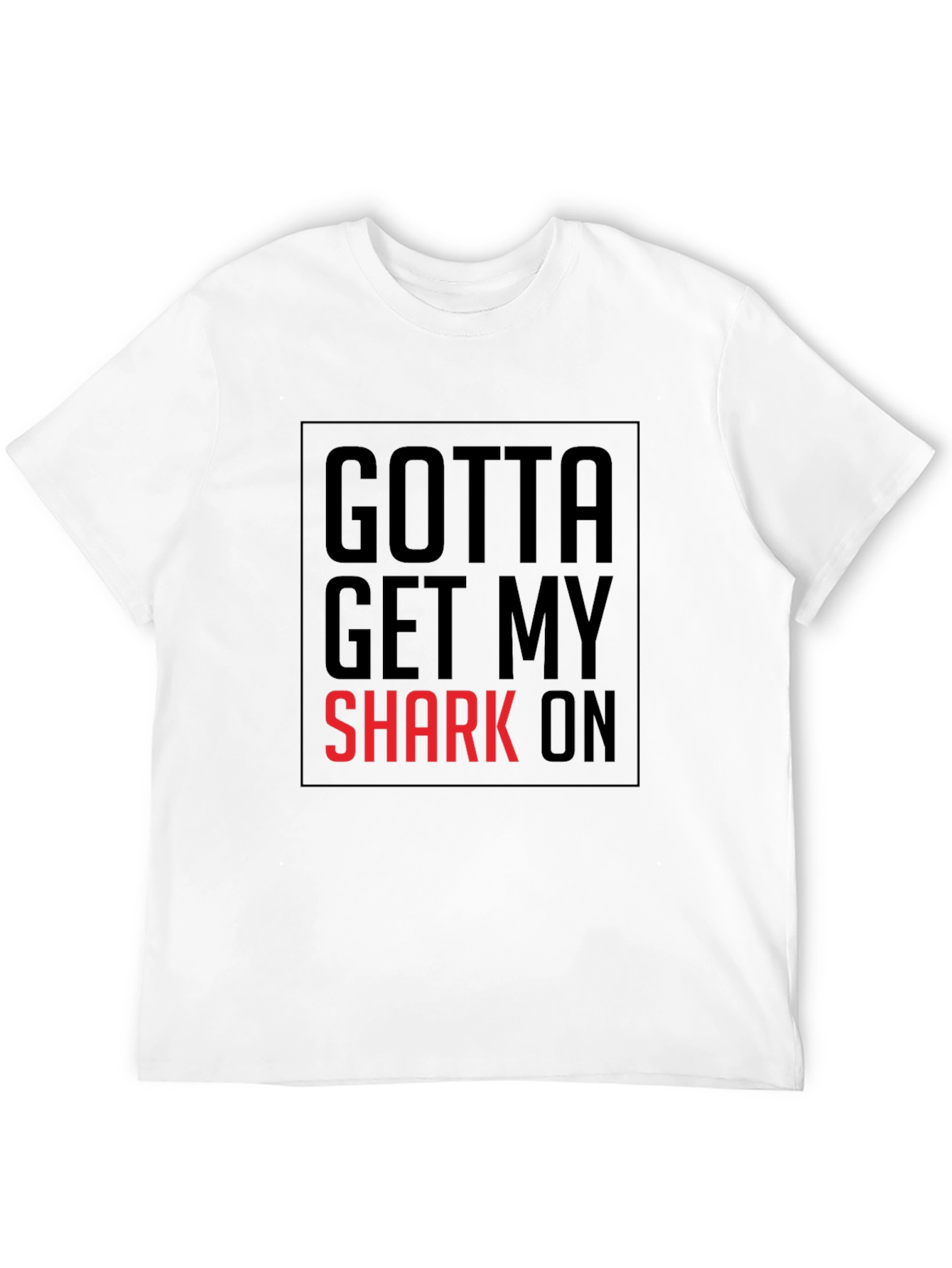 Gotta Get My Shark On Mens Black T-Shirt