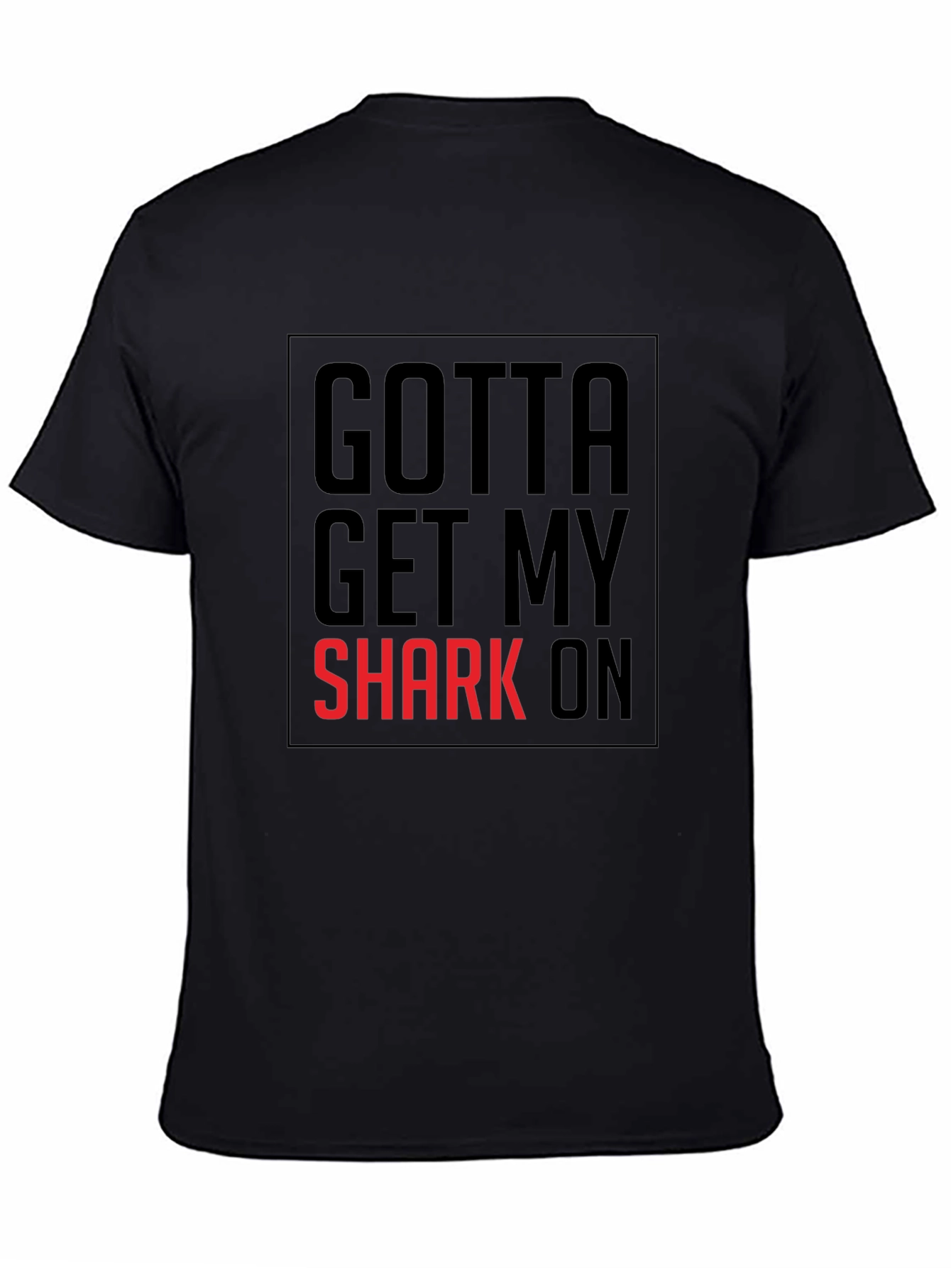 Gotta Get My Shark On Mens Black T-Shirt