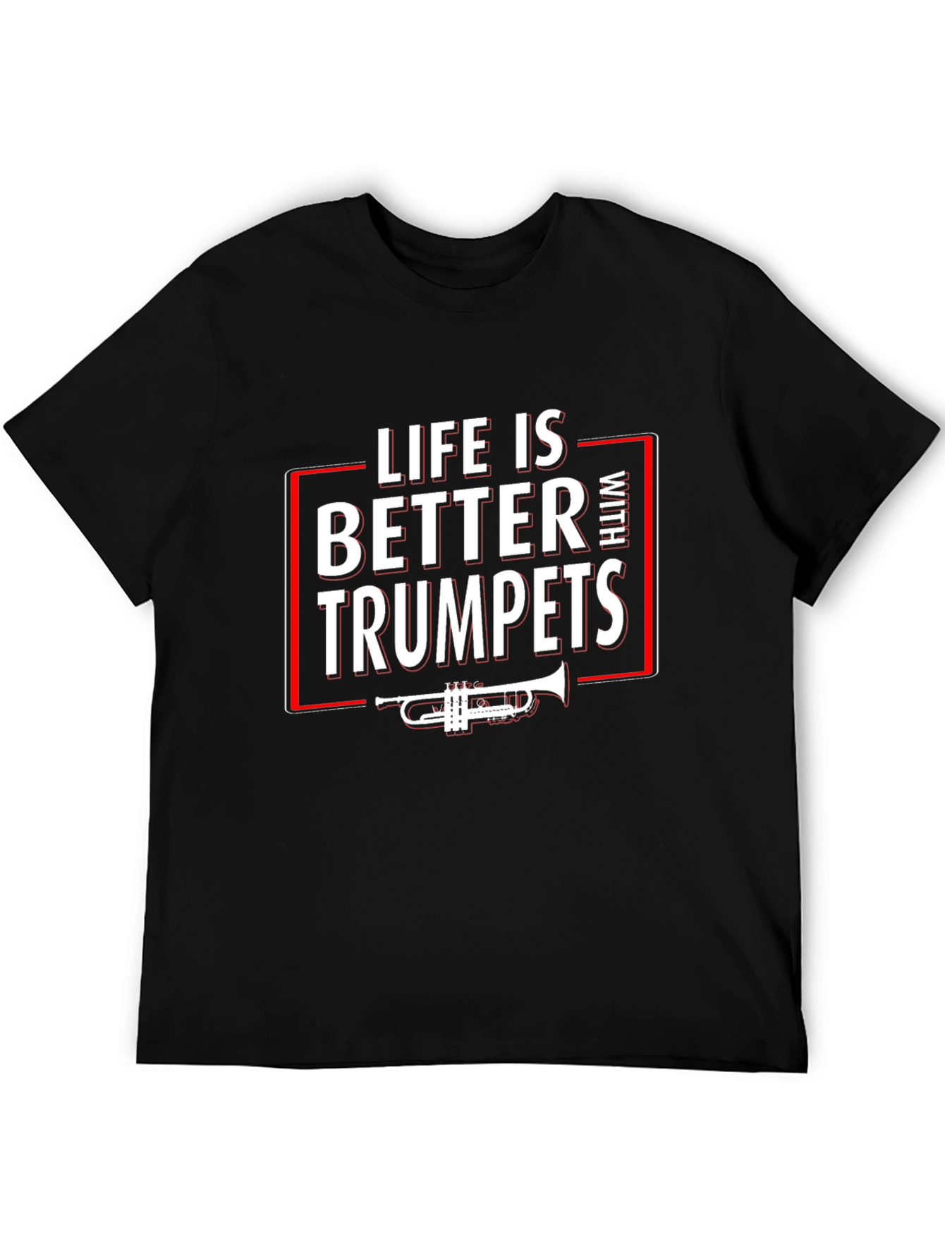 Life is Better With Trumpets T-Shirt