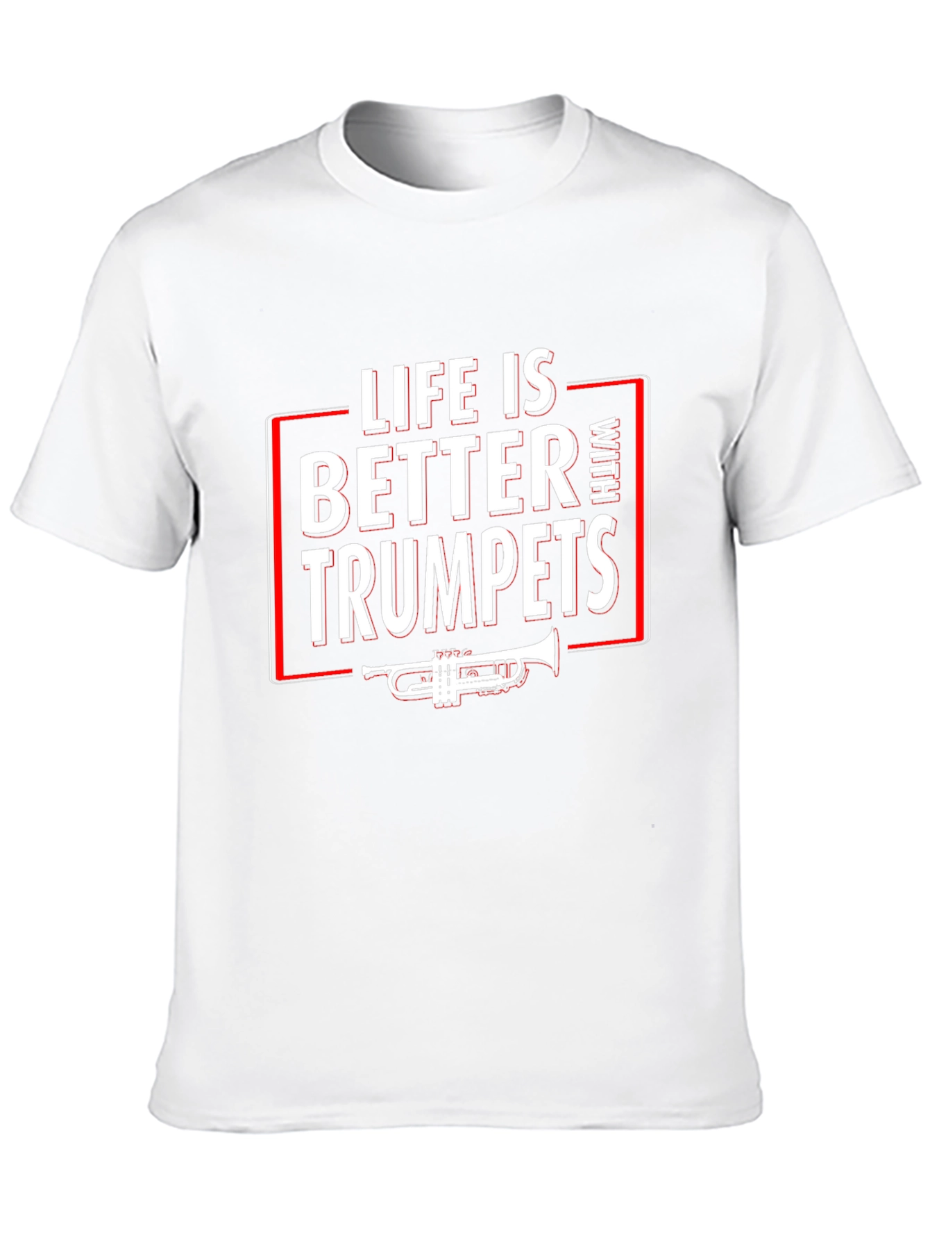 Life is Better With Trumpets T-Shirt