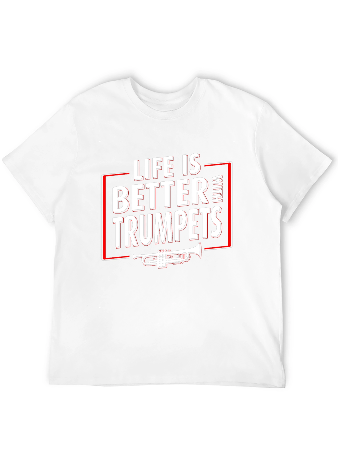 Life is Better With Trumpets T-Shirt