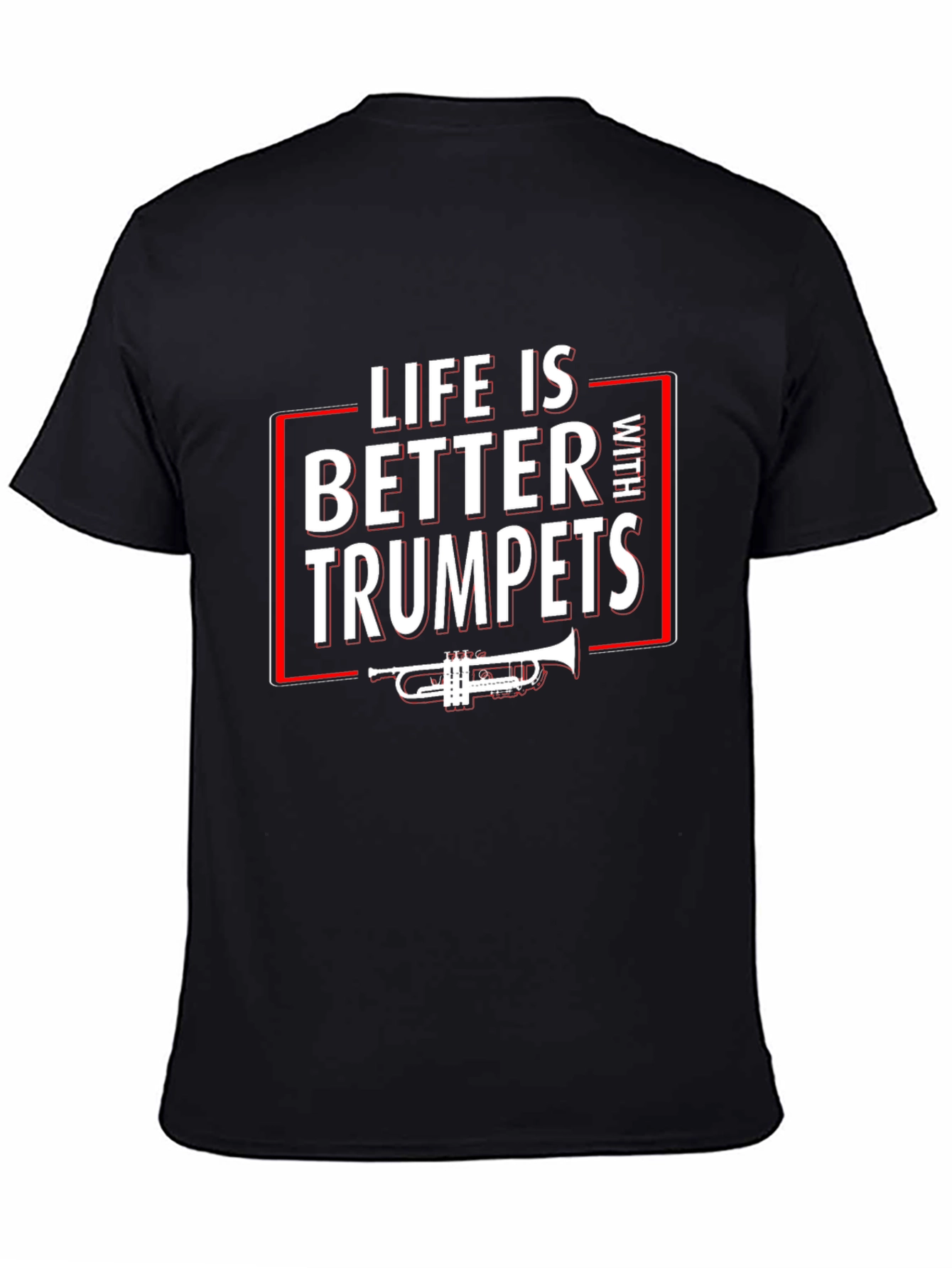 Life is Better With Trumpets T-Shirt