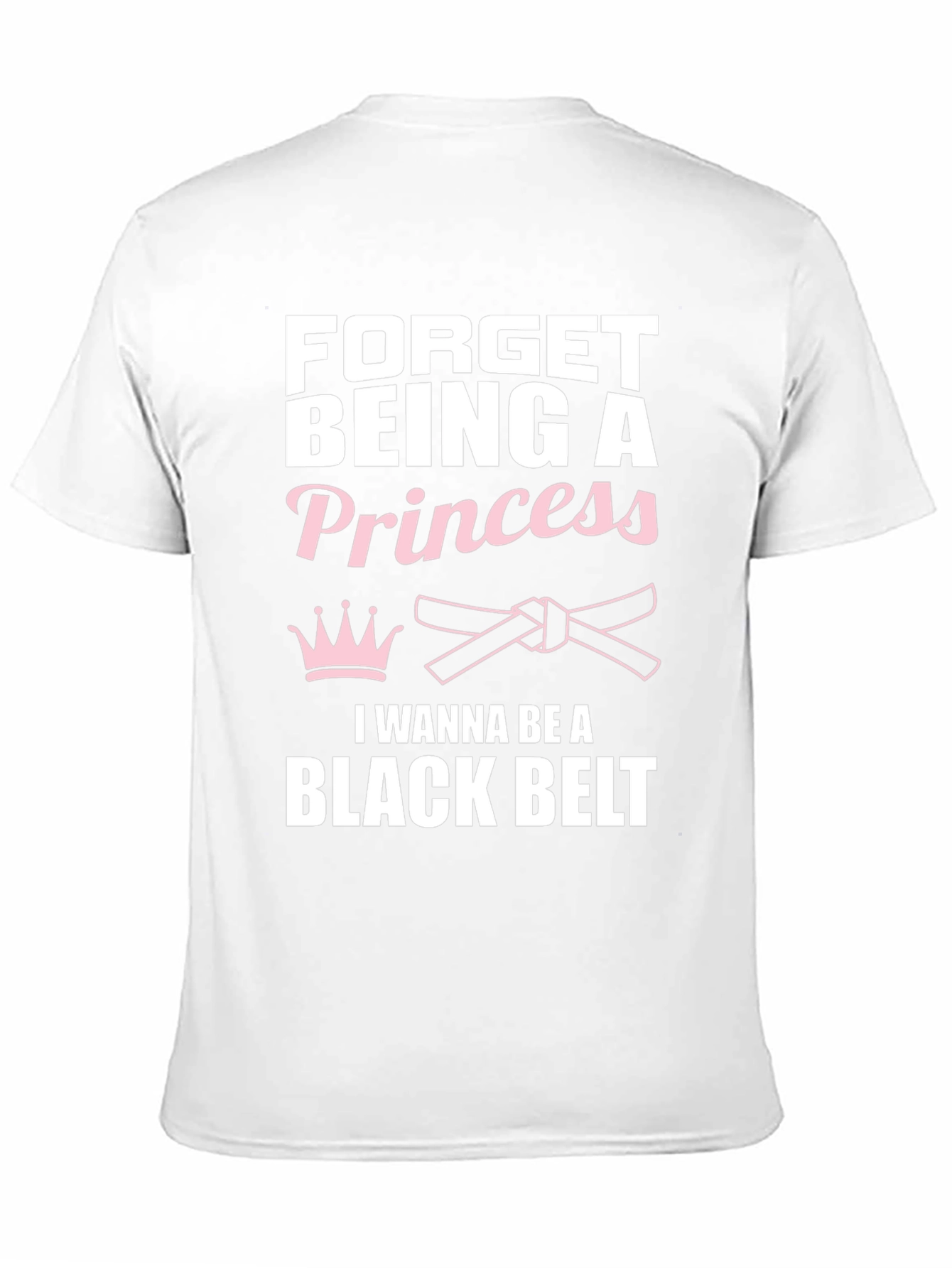 Forget Princess Black Belt Martial Arts T-Shirt