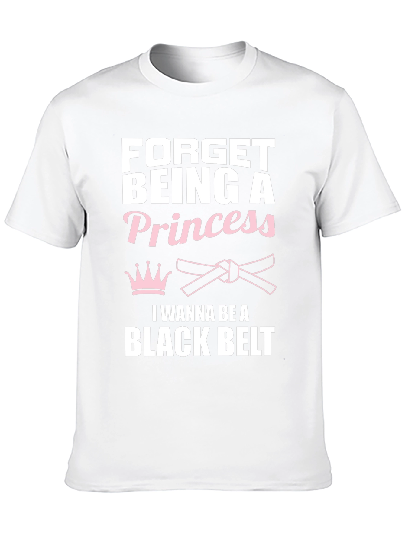 Forget Princess Black Belt Martial Arts T-Shirt