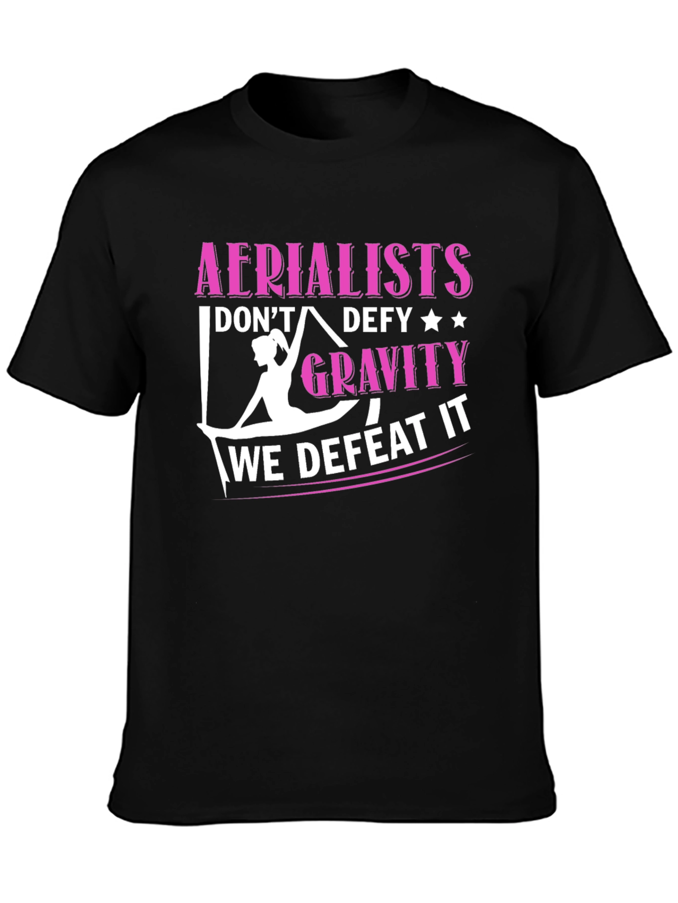 Aerialists Defeat Gravity T-Shirt