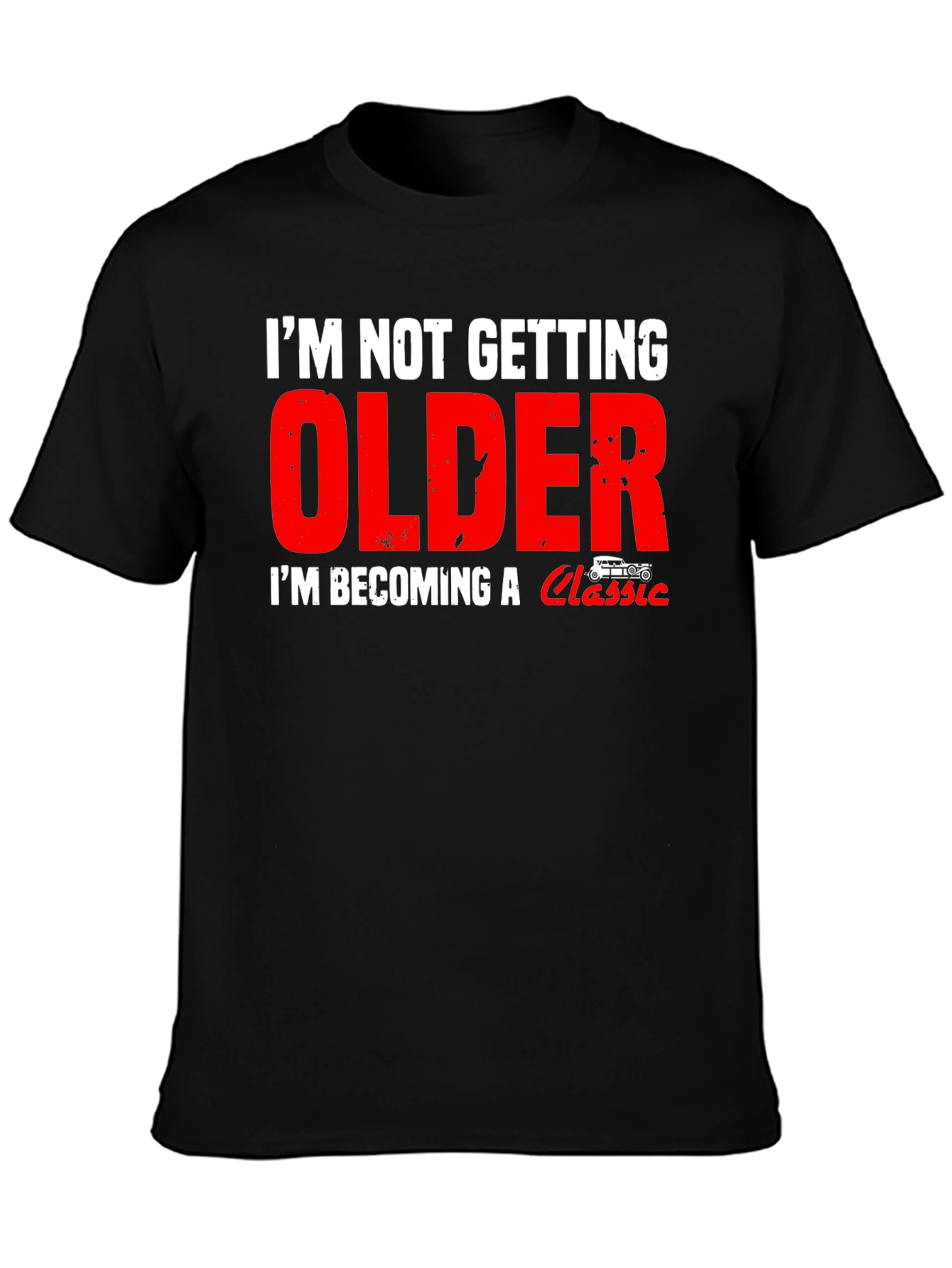 Im Not Getting Older Classic Car T-Shirt