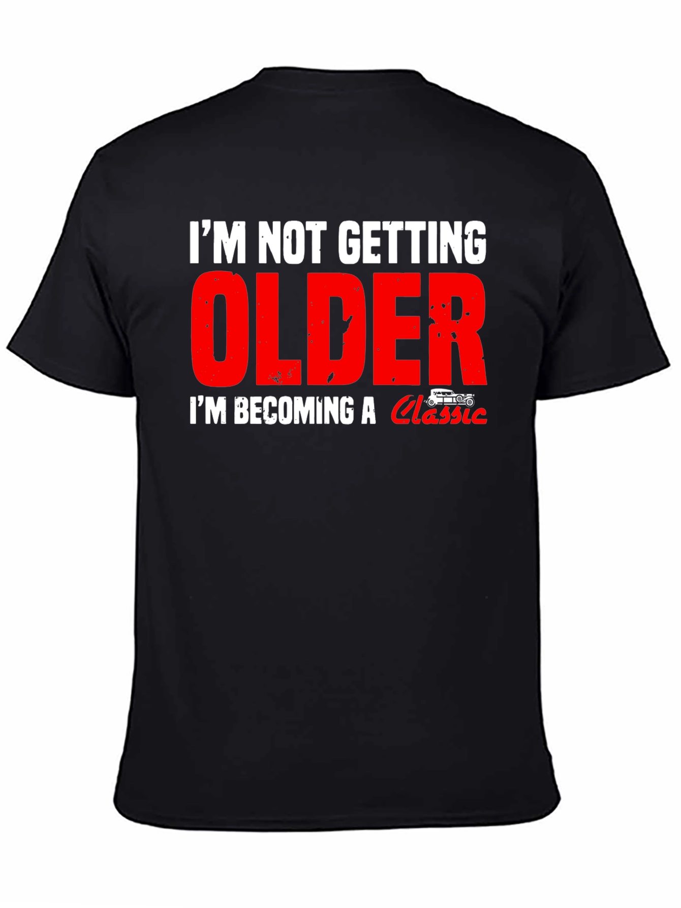 Im Not Getting Older Classic Car T-Shirt