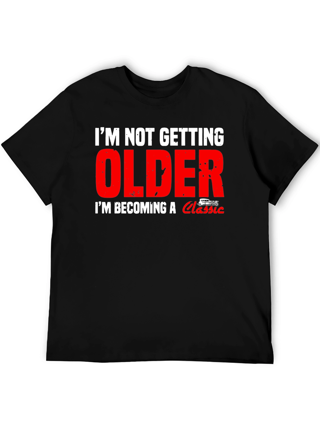 Im Not Getting Older Classic Car T-Shirt