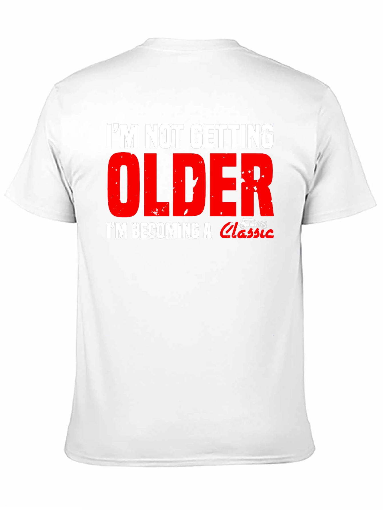 Im Not Getting Older Classic Car T-Shirt