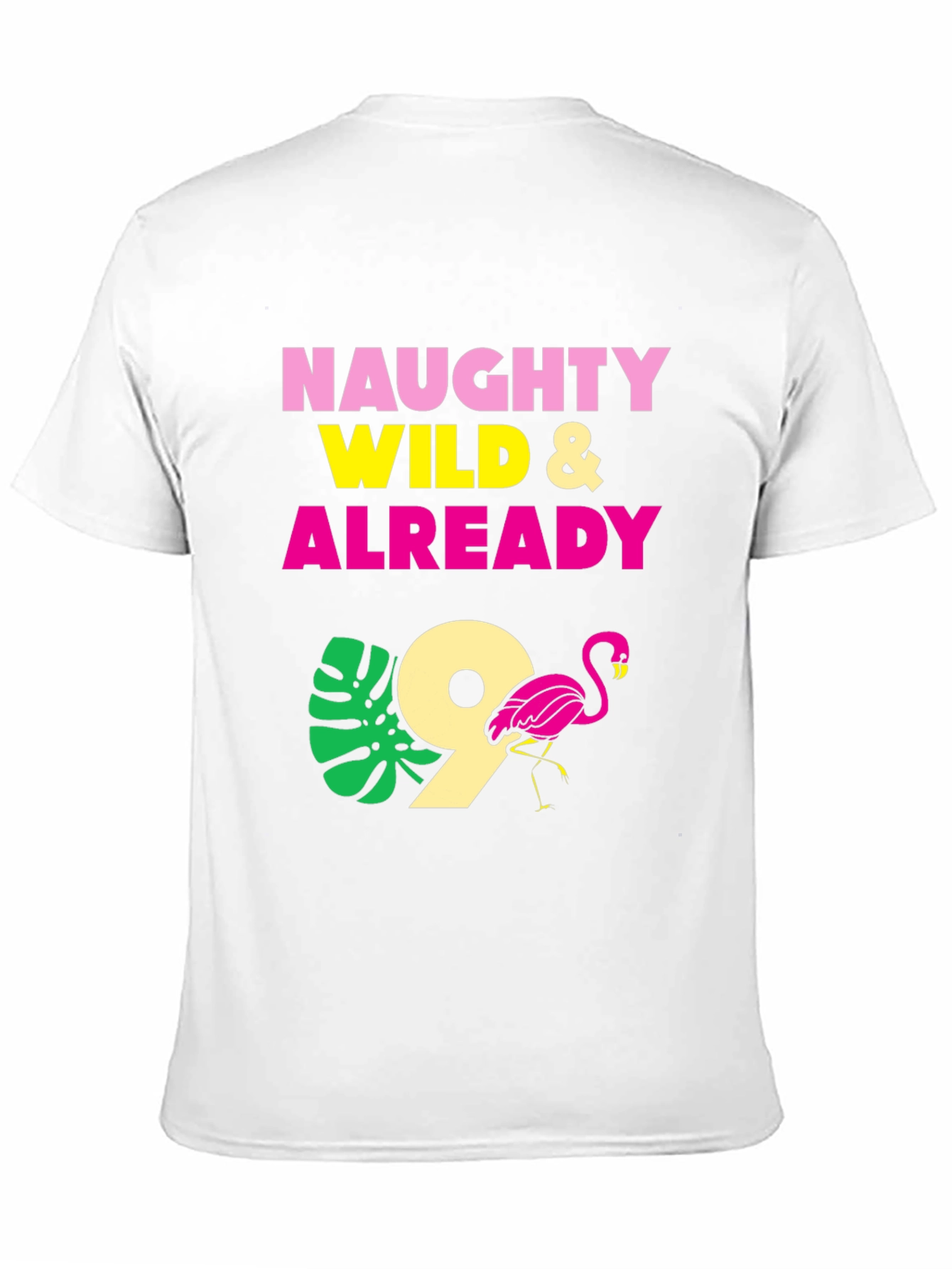 Naughty Wild & Already 9 Flamingo Birthday T-Shirt