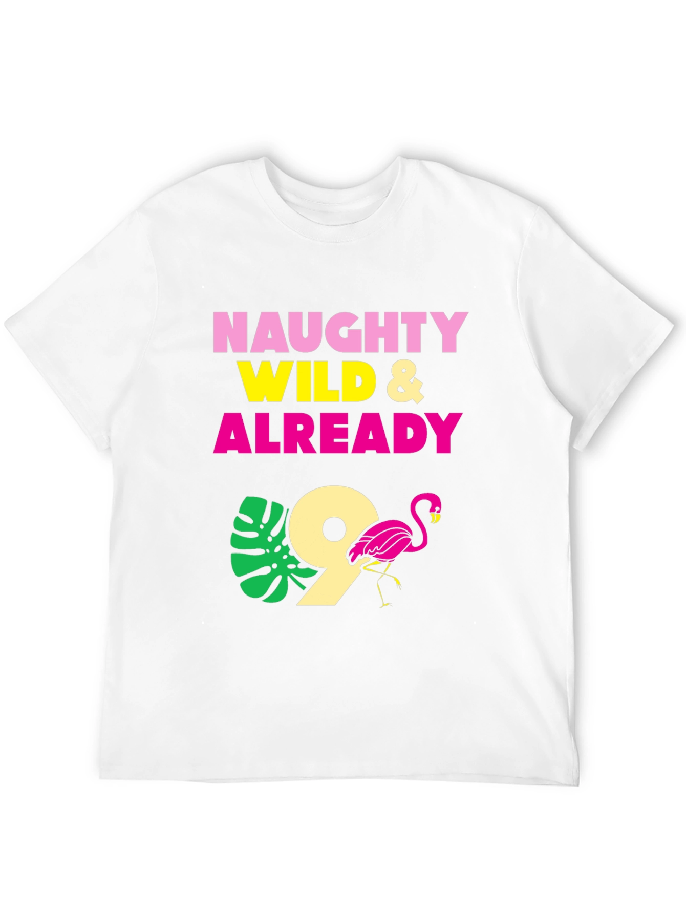Naughty Wild & Already 9 Flamingo Birthday T-Shirt