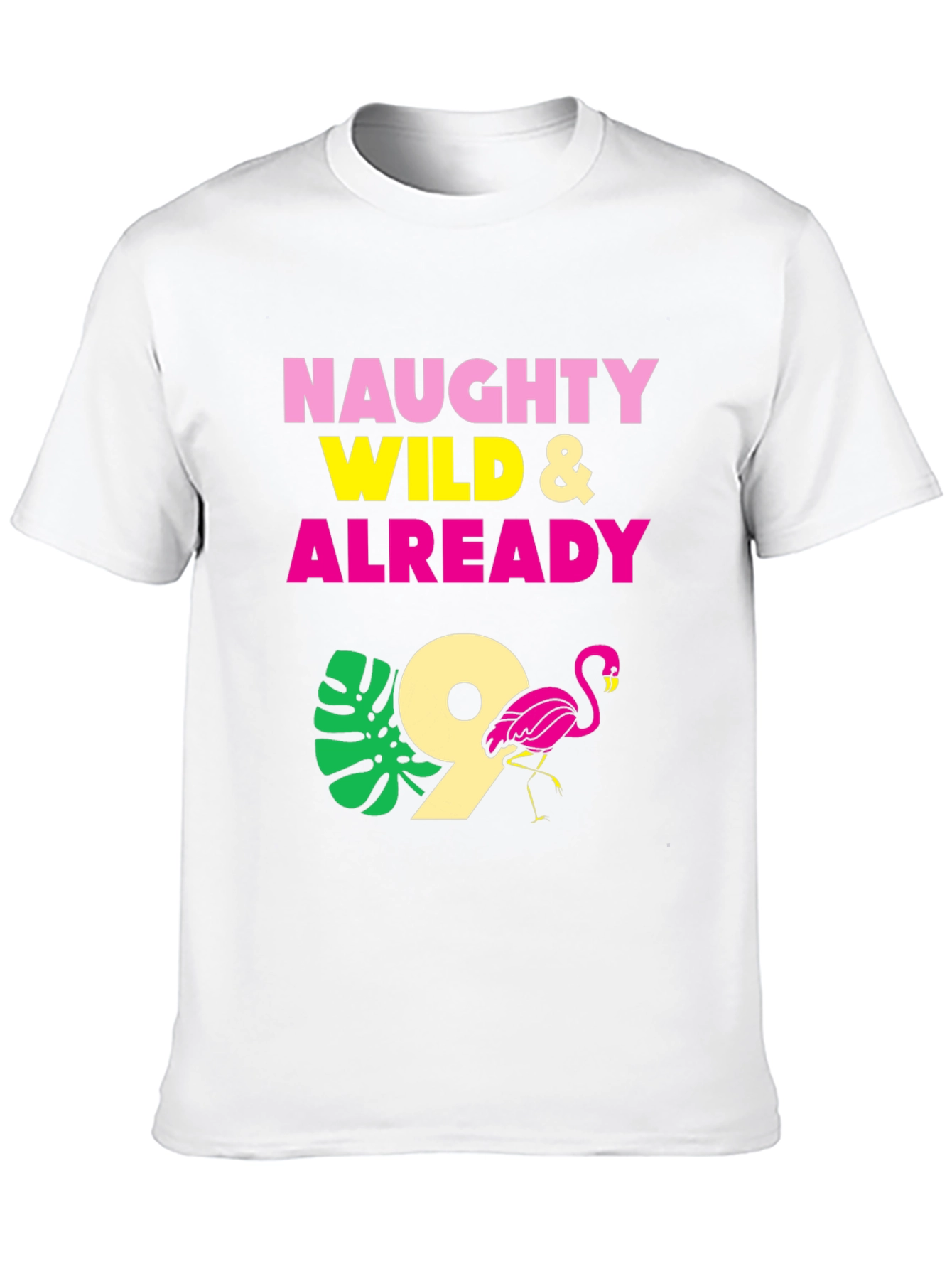 Naughty Wild & Already 9 Flamingo Birthday T-Shirt