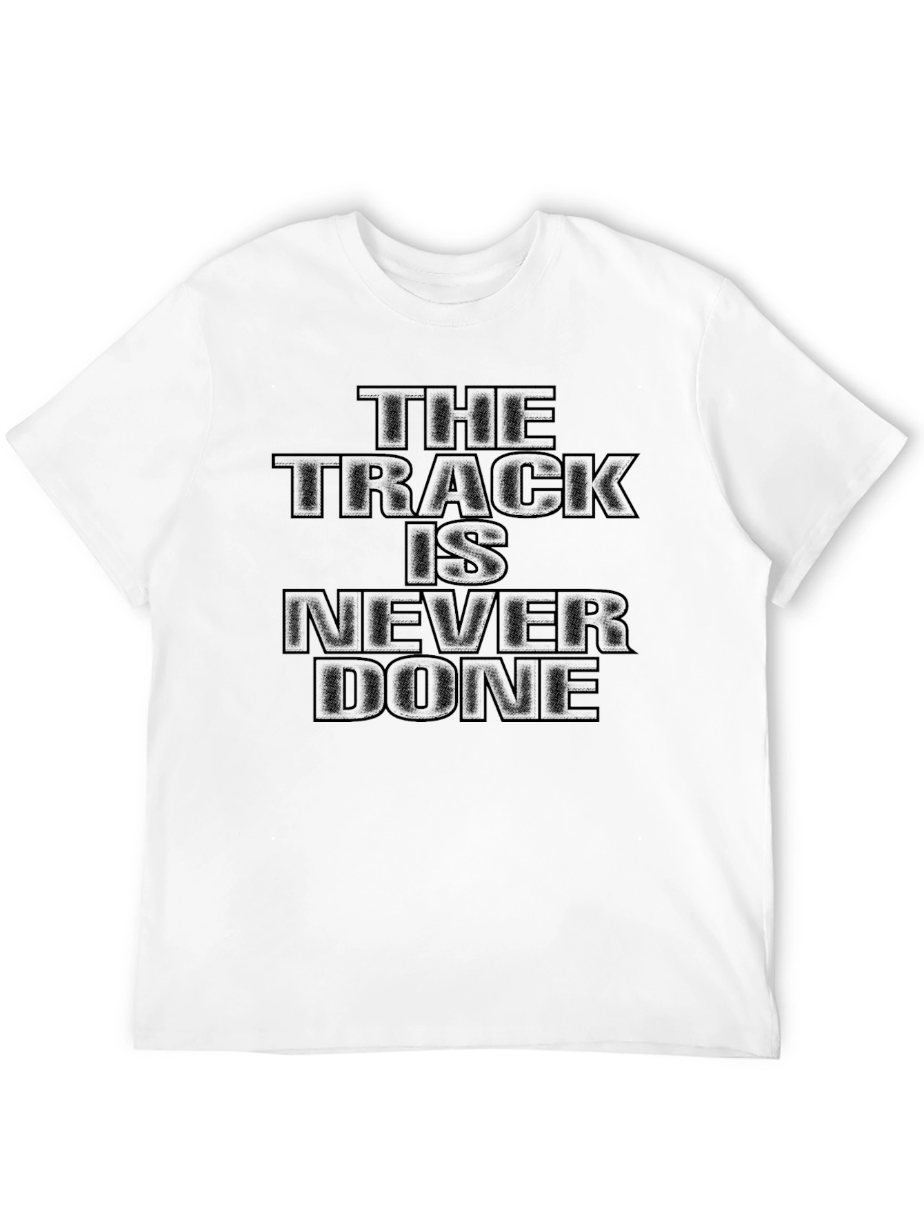 The Track Is Never Done Black T-Shirt