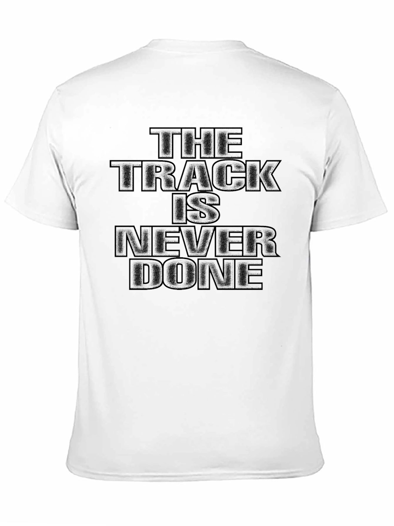 The Track Is Never Done Black T-Shirt