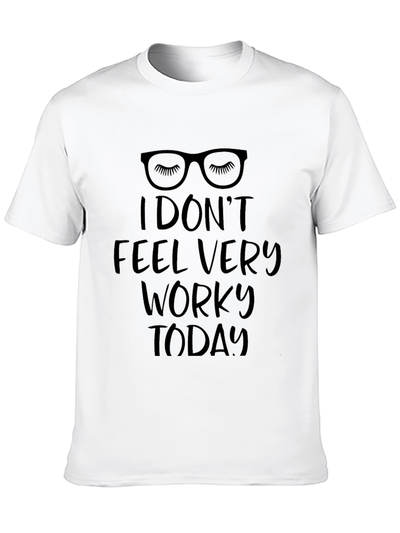 Funny I Dont Feel Very Worky Today T-Shirt