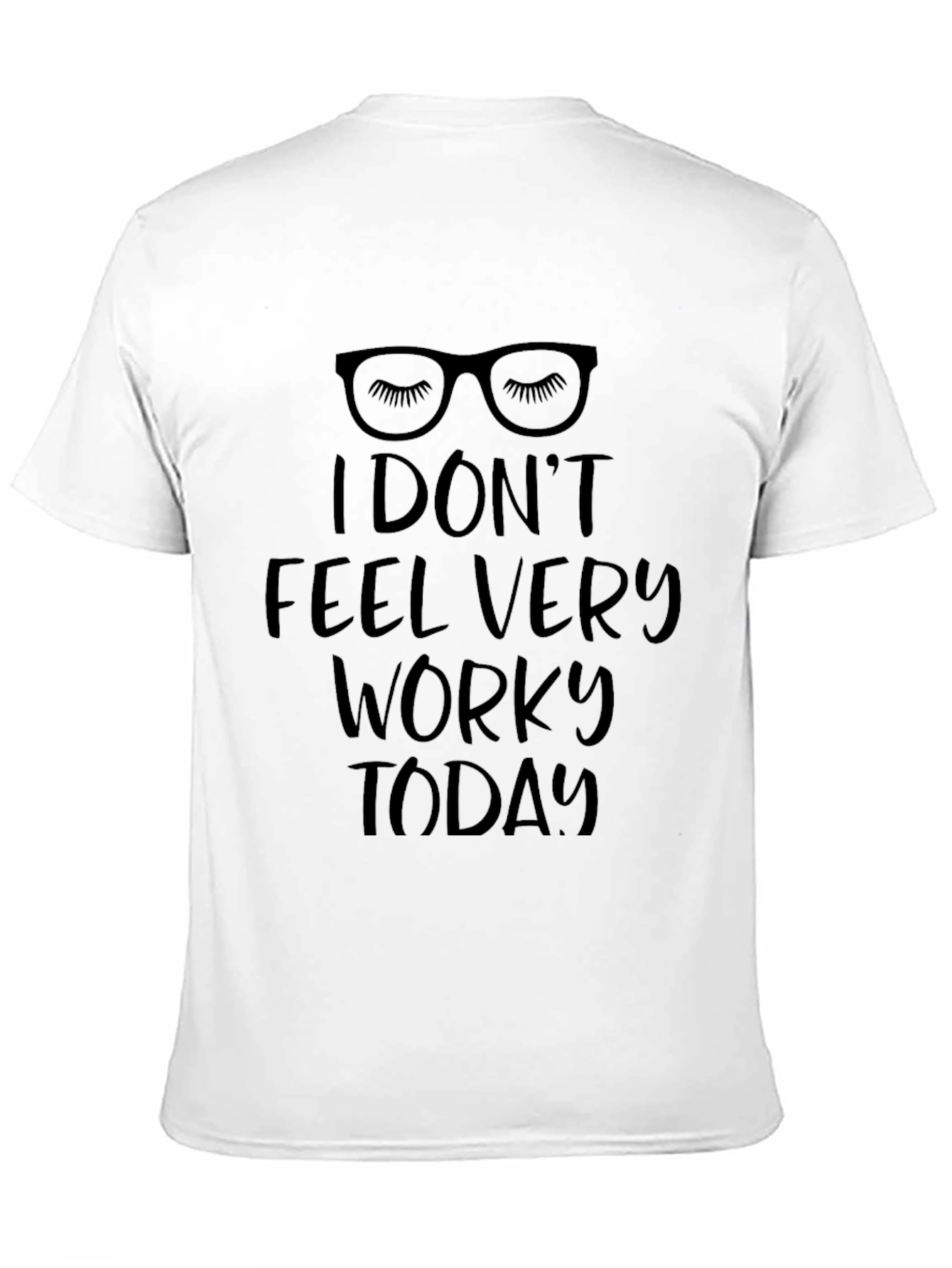 Funny I Dont Feel Very Worky Today T-Shirt