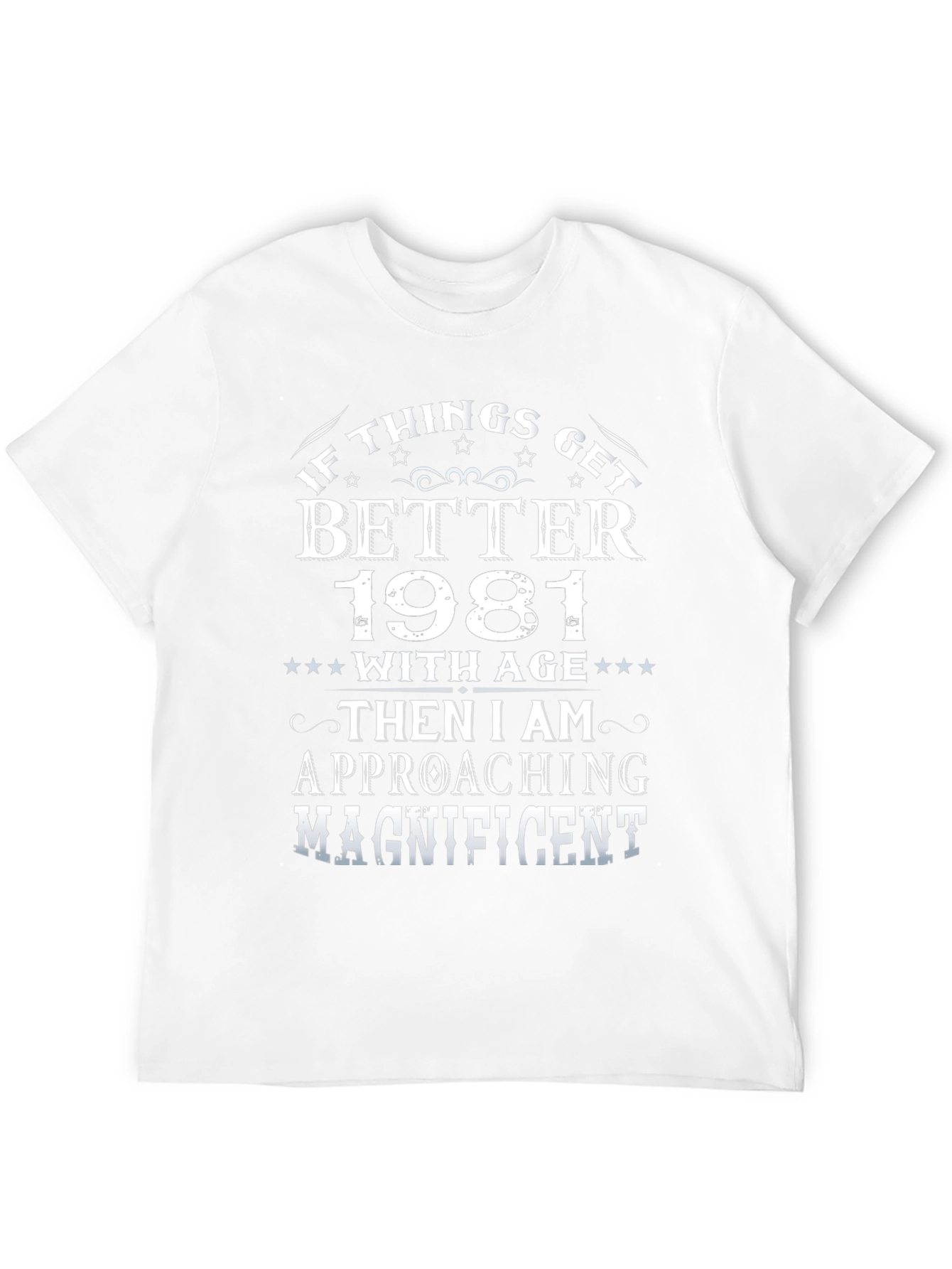 Funny 1981 Birthday T-Shirt - Magnificent at Any Age!