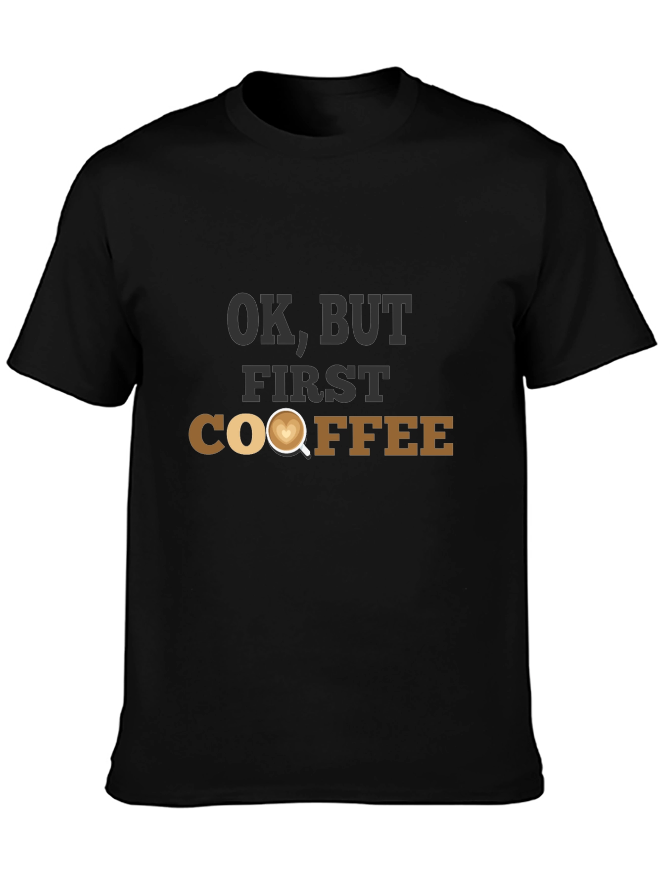 OK But First Coffee T-Shirt