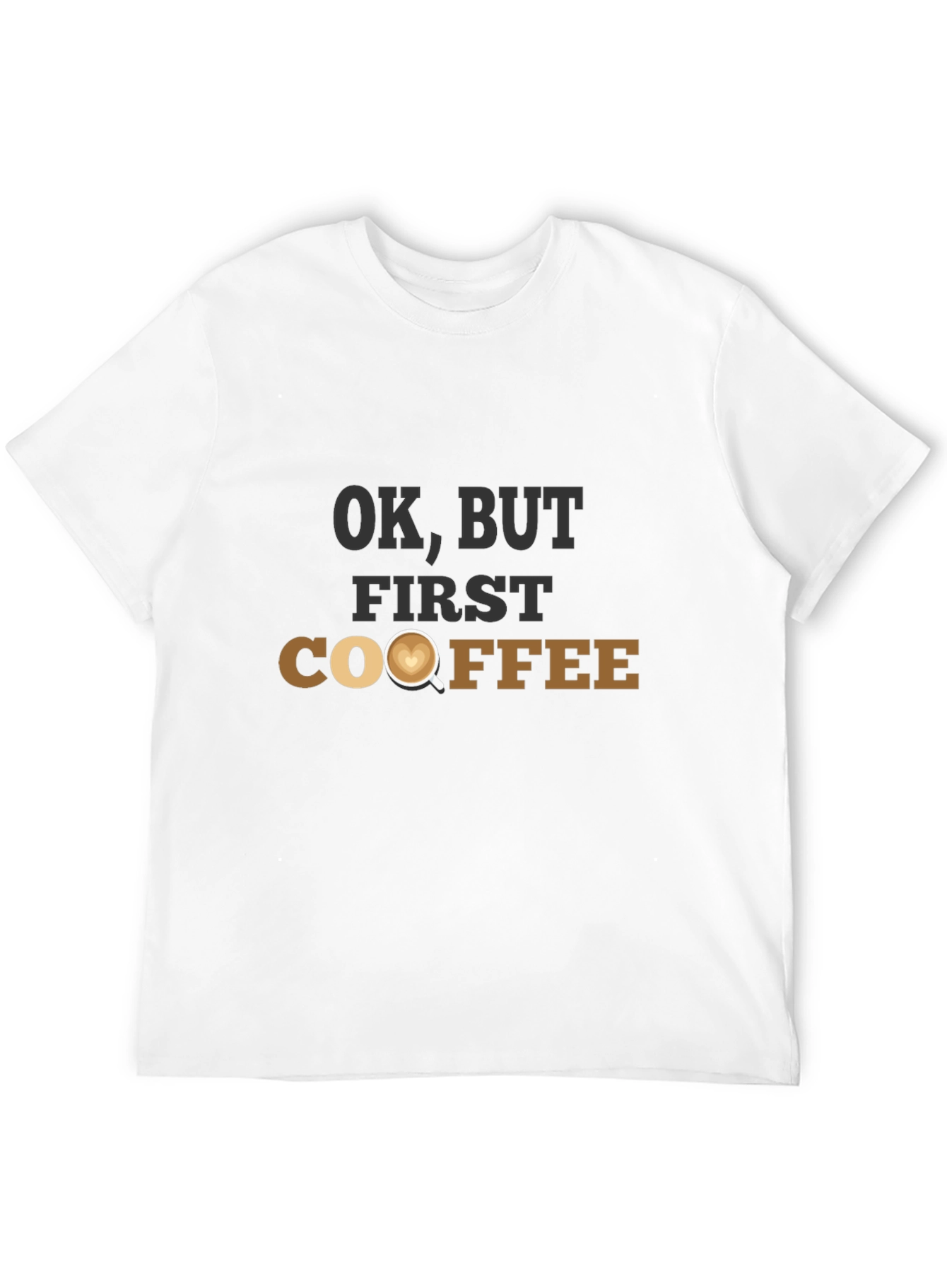 OK But First Coffee T-Shirt