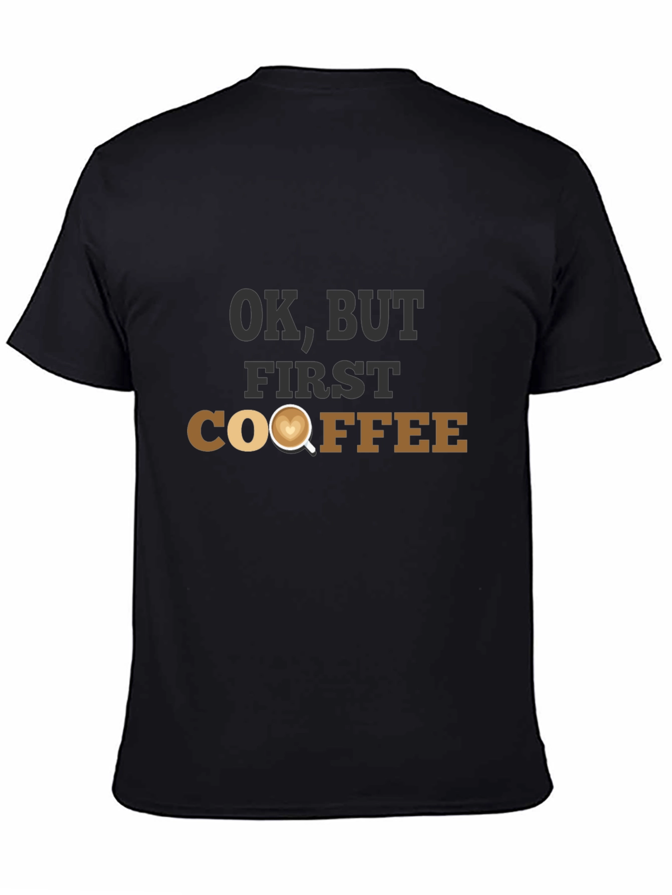 OK But First Coffee T-Shirt