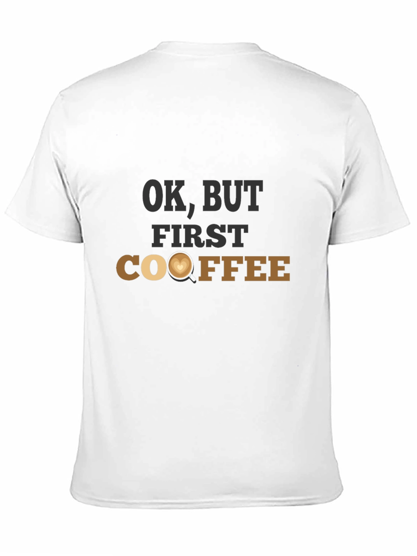 OK But First Coffee T-Shirt