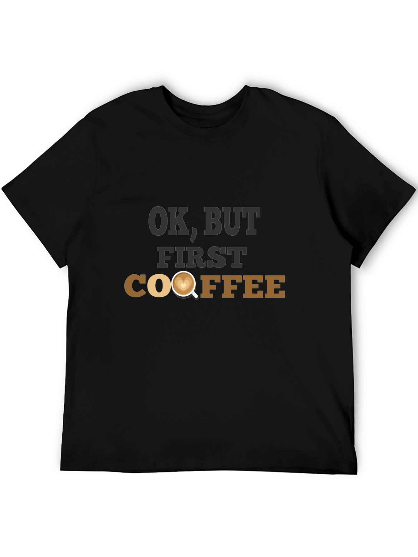 OK But First Coffee T-Shirt