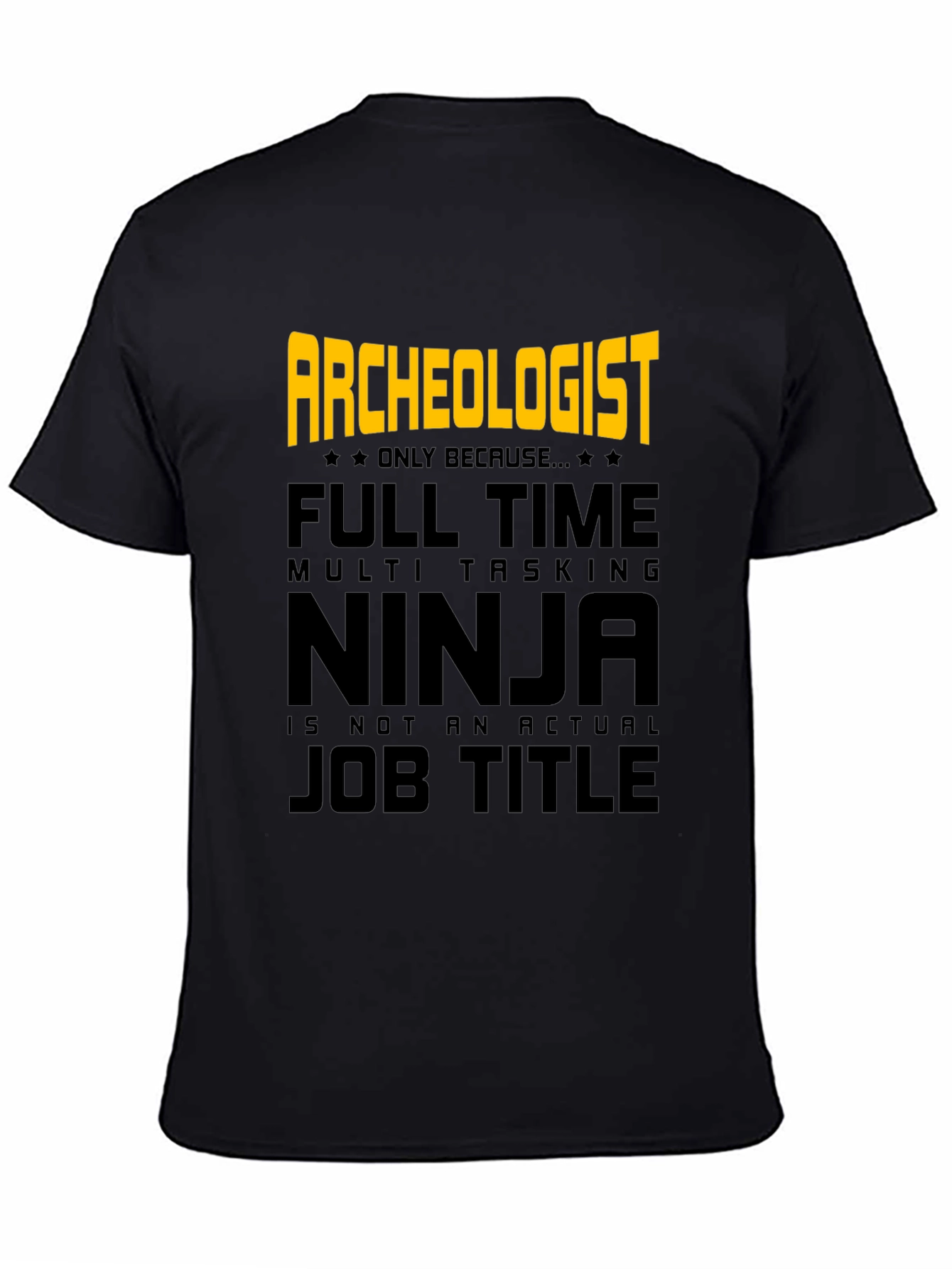 Archeologist Ninja T-Shirt - Funny Job Title Tee