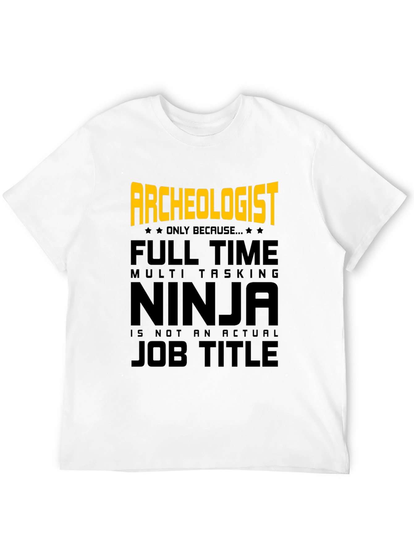 Archeologist Ninja T-Shirt - Funny Job Title Tee