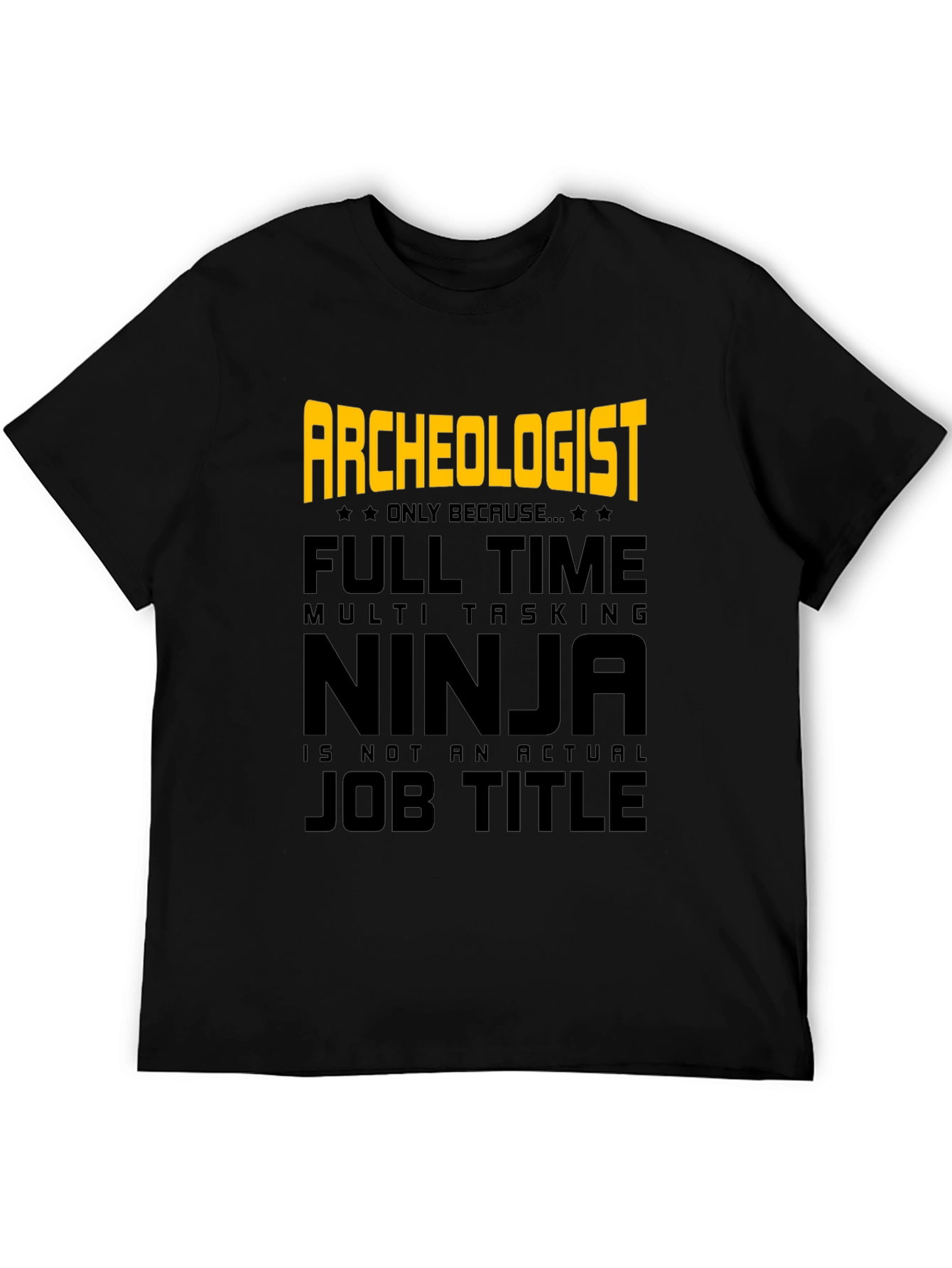 Archeologist Ninja T-Shirt - Funny Job Title Tee
