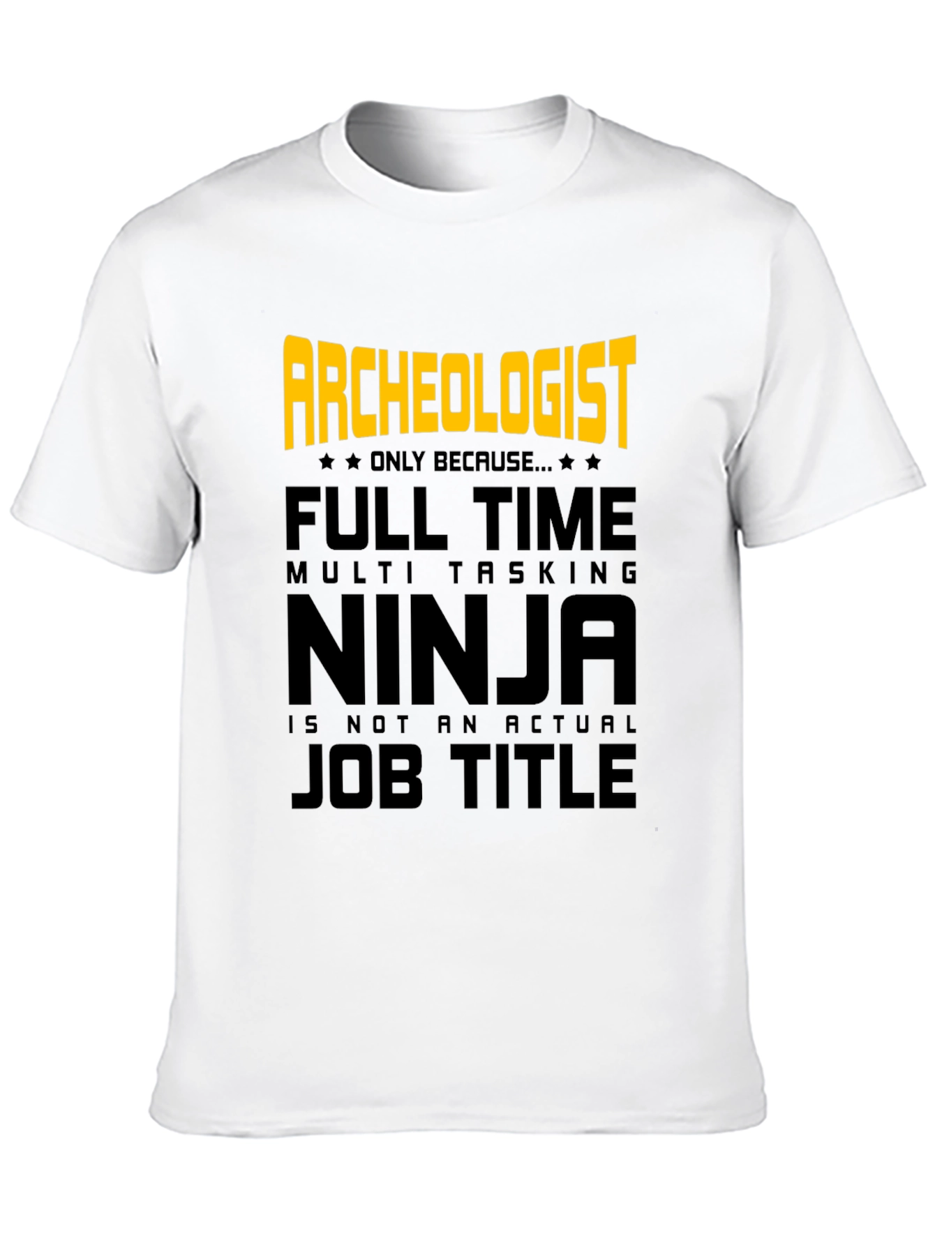 Archeologist Ninja T-Shirt - Funny Job Title Tee