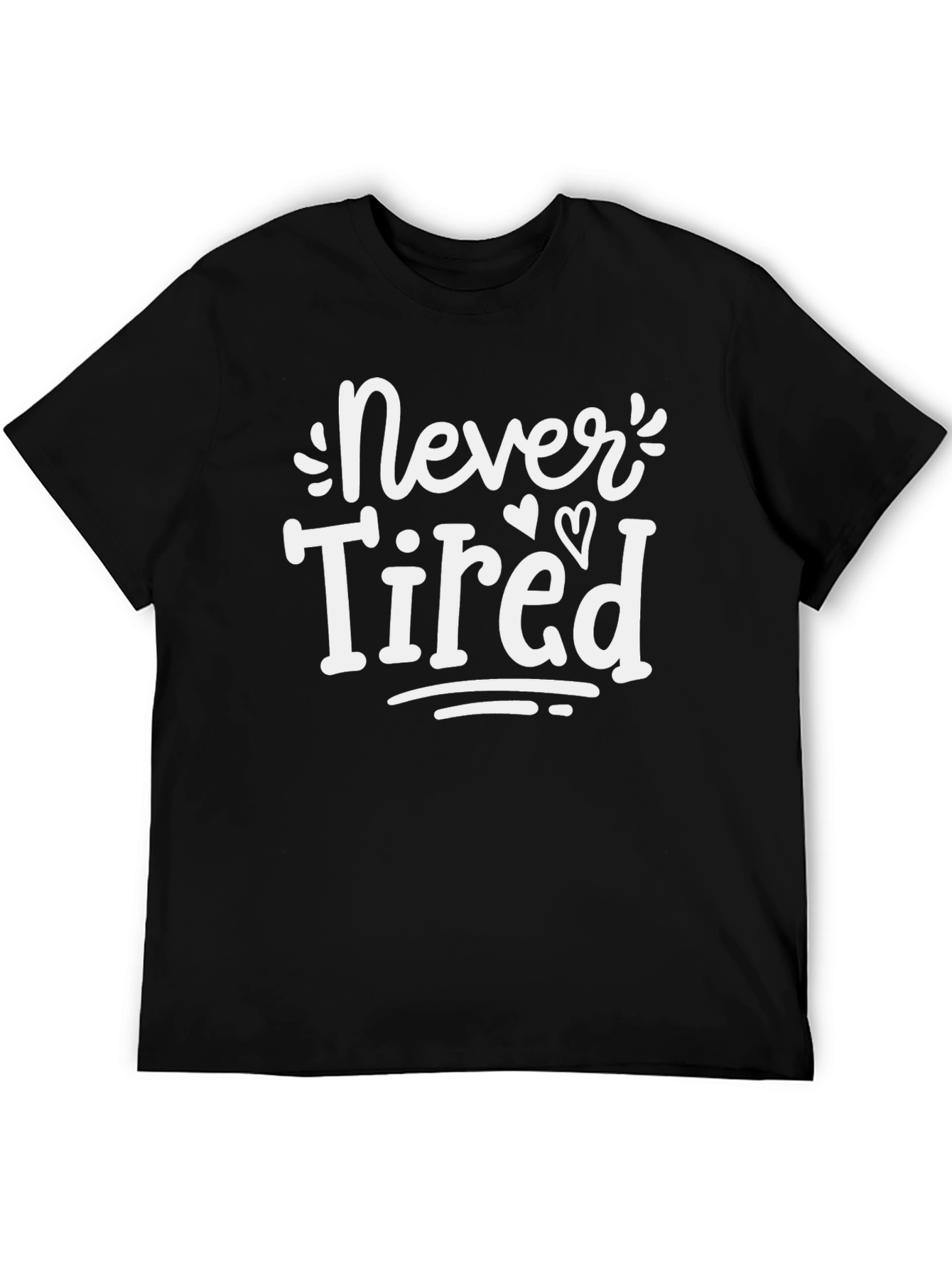 Never Tired Graphic Tee - Black Cotton Casual T-Shirt