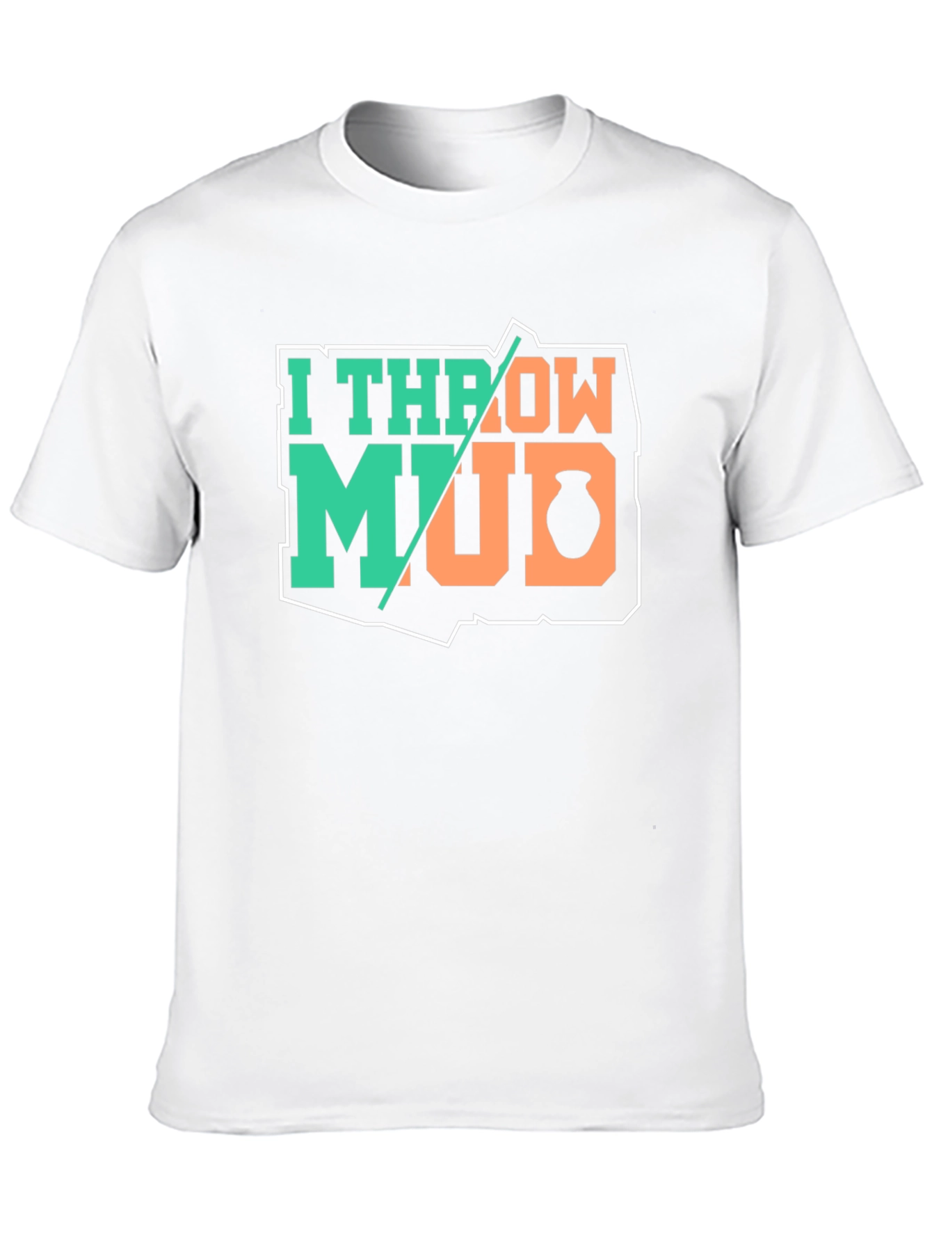 I Throw Mud Pottery T-Shirt