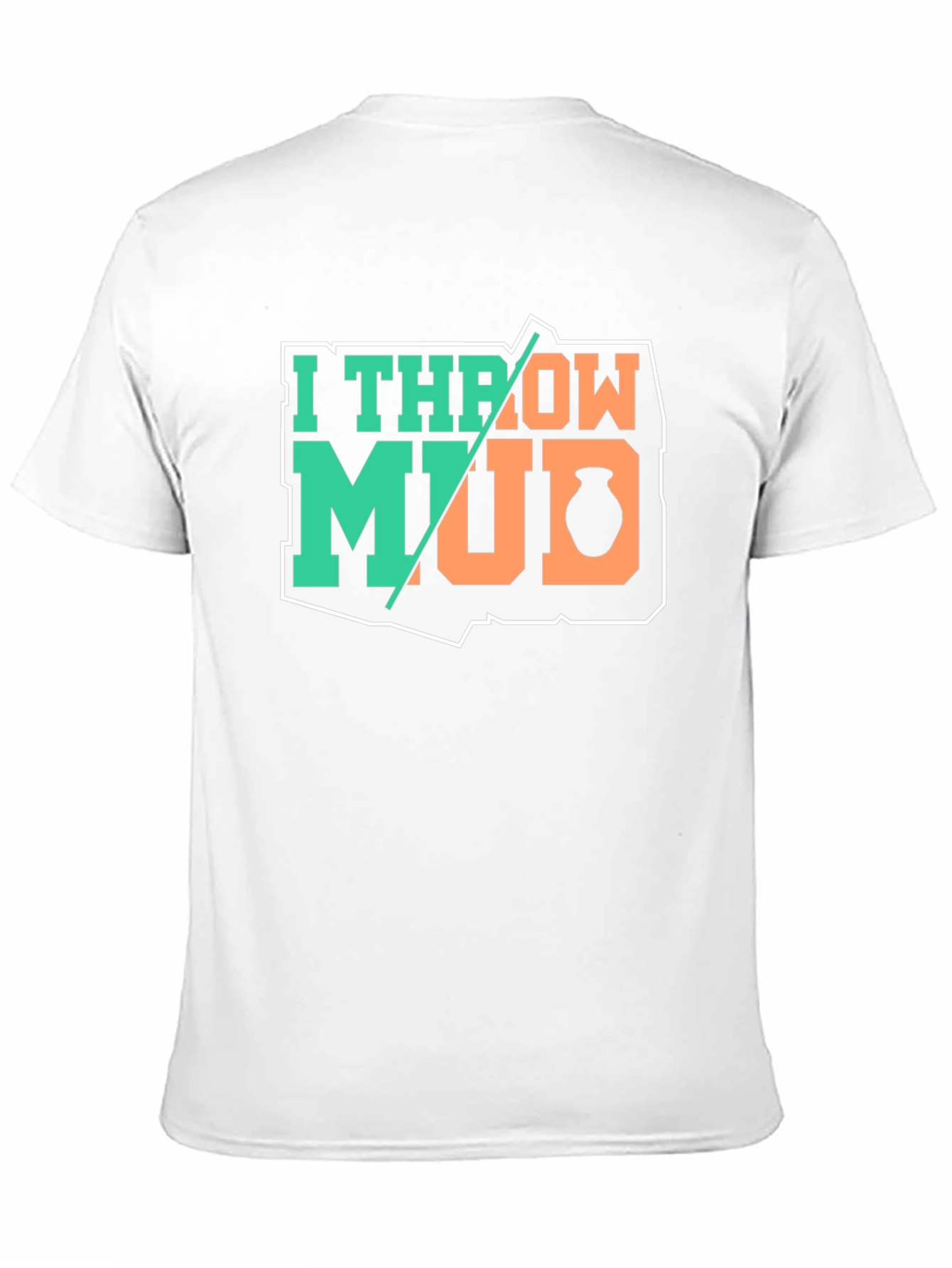 I Throw Mud Pottery T-Shirt