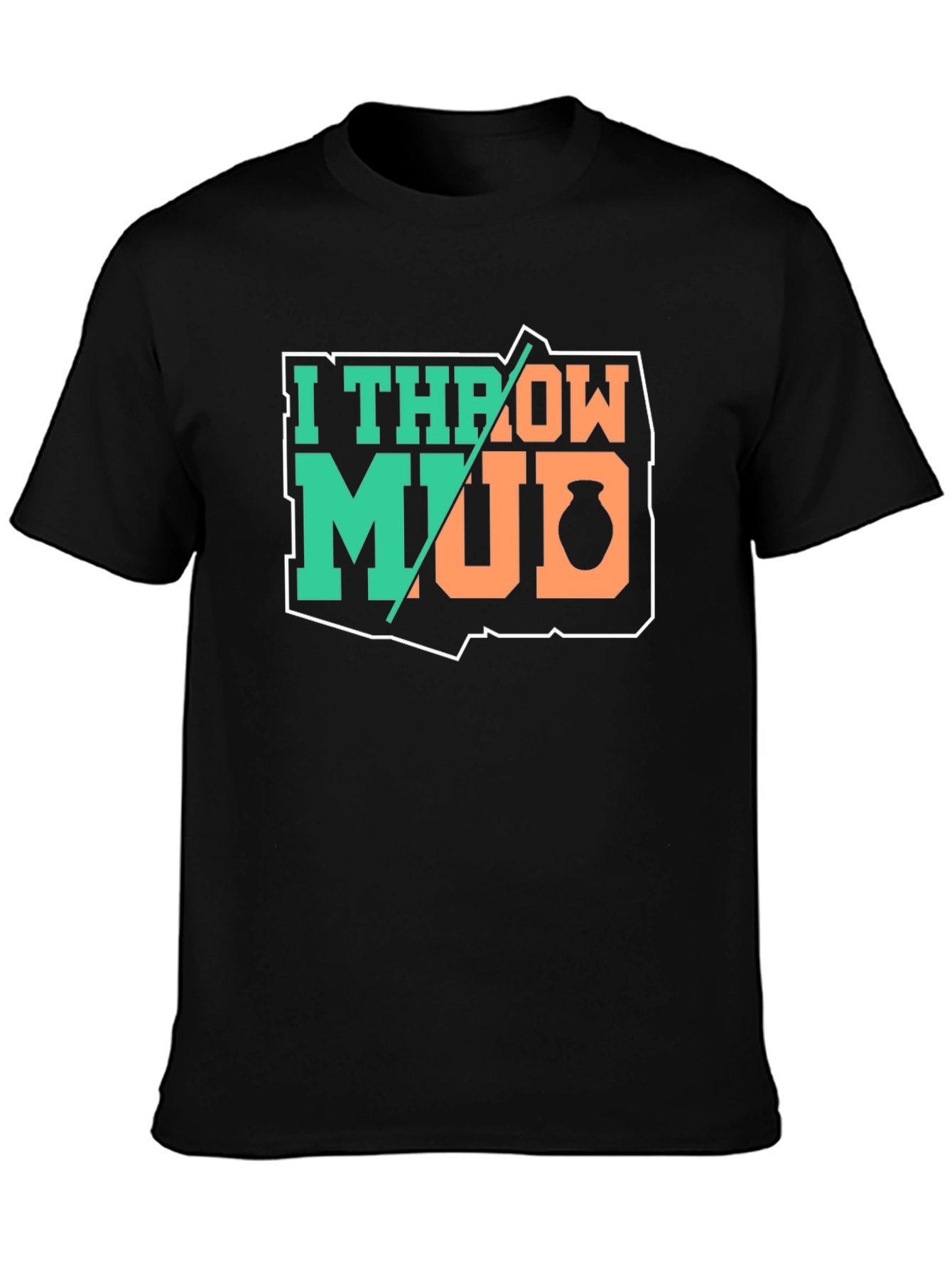 I Throw Mud Pottery T-Shirt