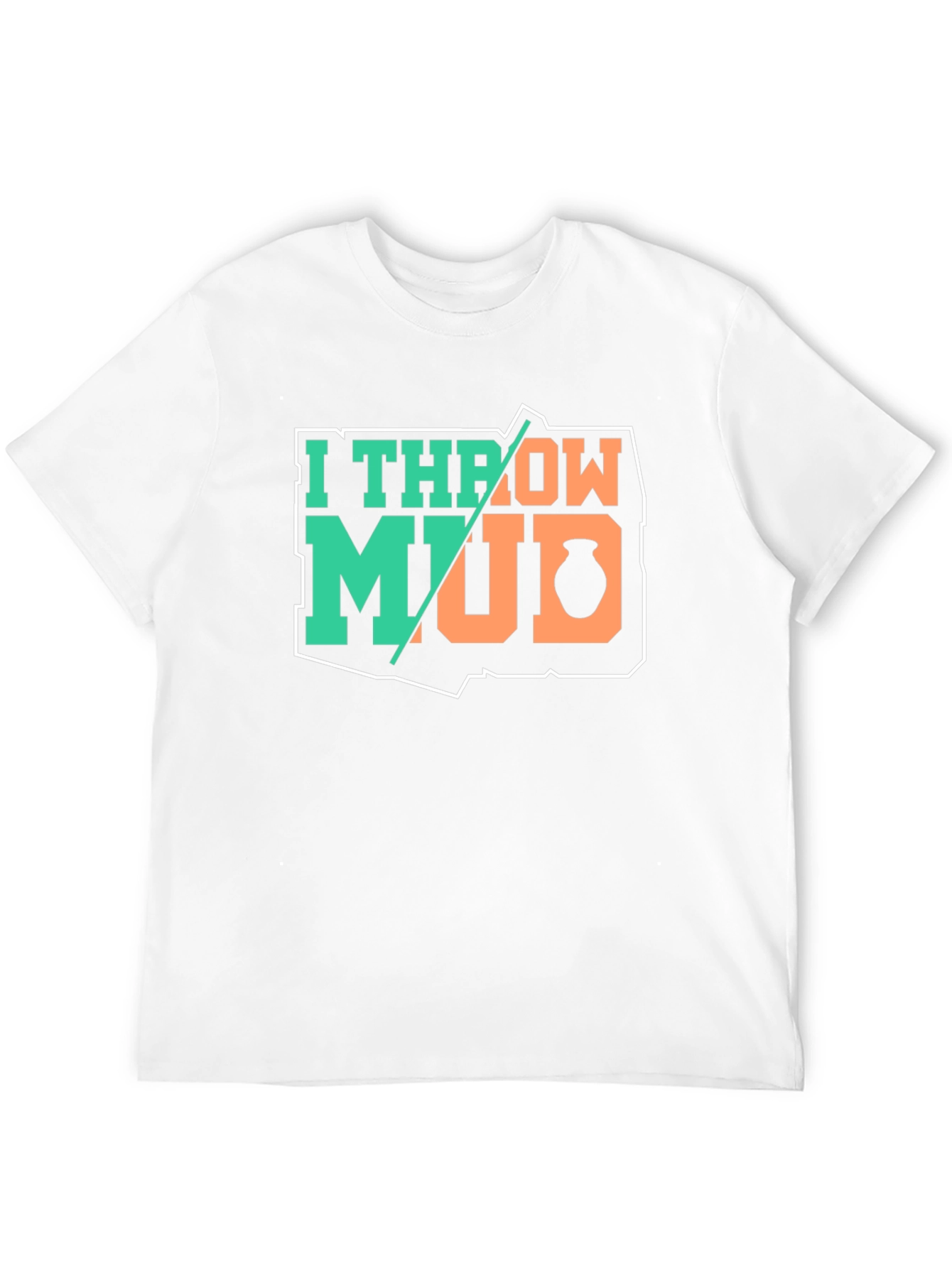 I Throw Mud Pottery T-Shirt