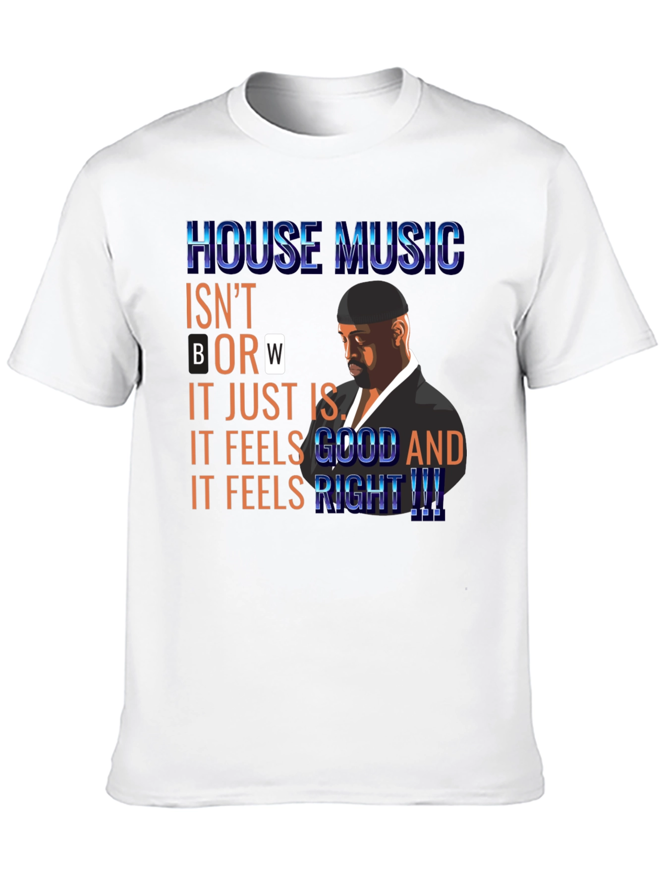 House Music T-Shirt: Feels Good and Right