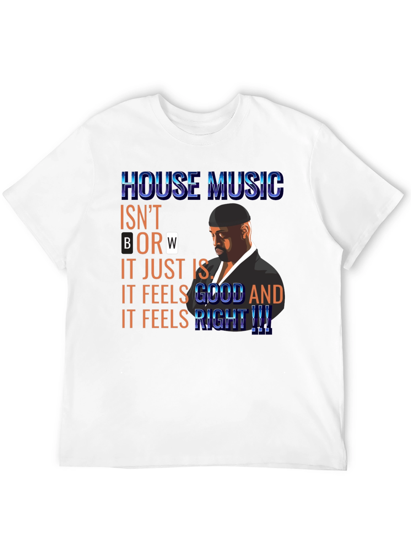 House Music T-Shirt: Feels Good and Right