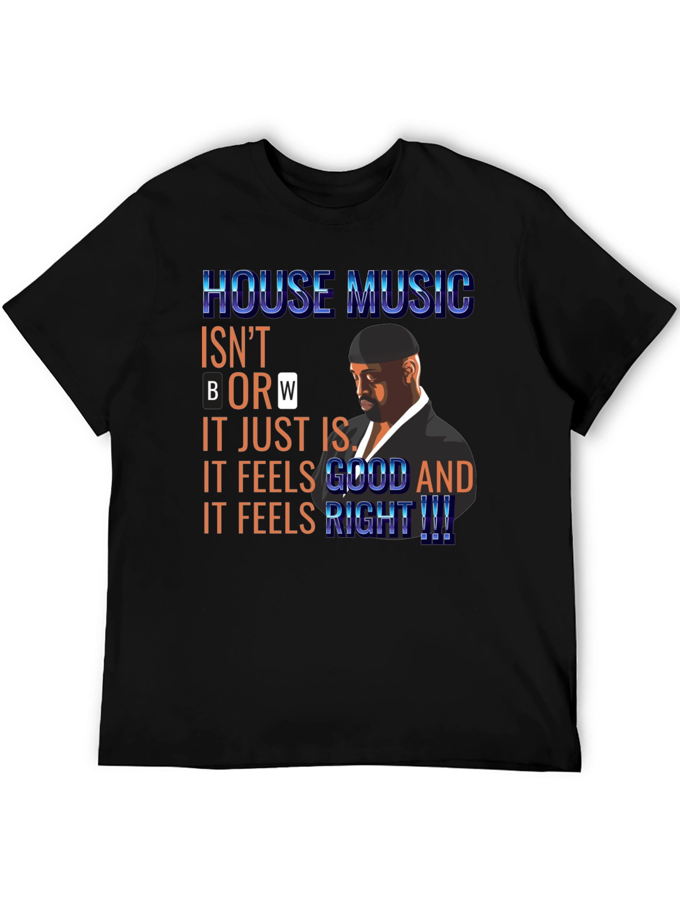 House Music T-Shirt: Feels Good and Right