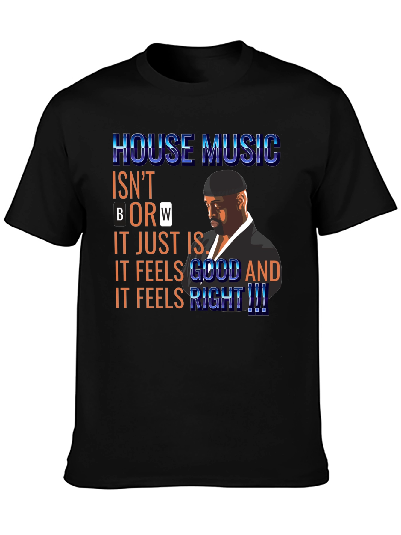 House Music T-Shirt: Feels Good and Right