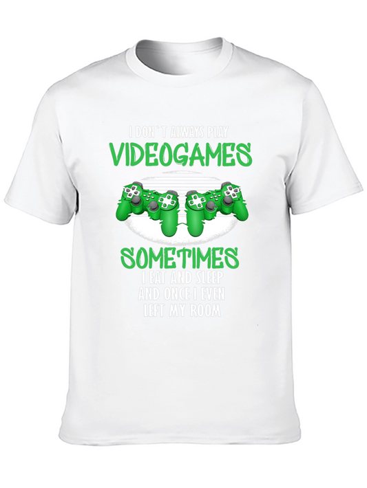 Gamer T-Shirt: I Dont Always Play Video Games