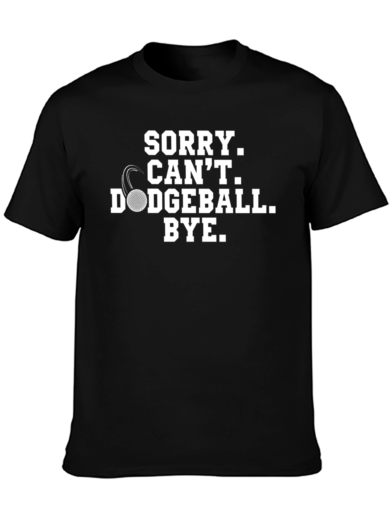Sorry Cant Dodgeball - Funny Graphic Tee