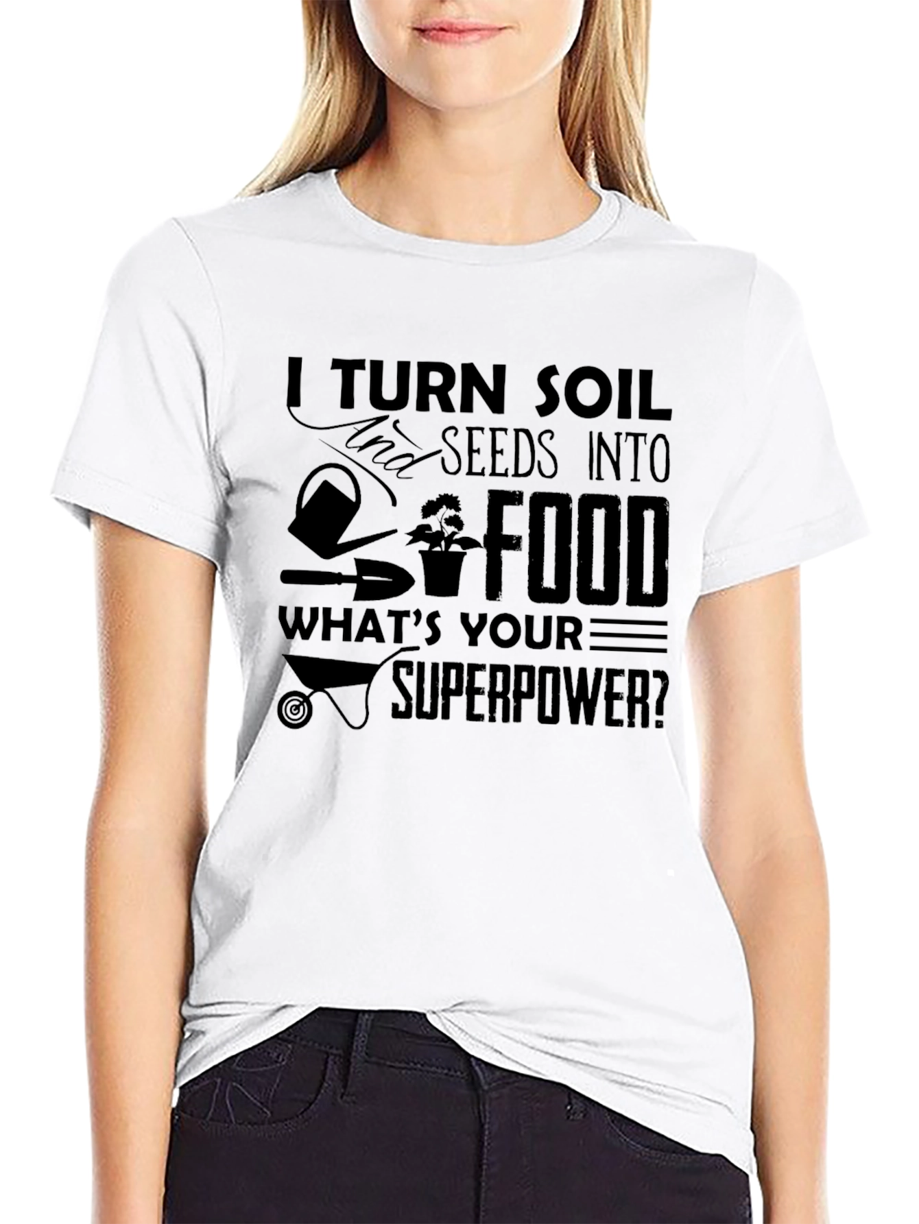 Gardeners Superpower Tee - Turn Soil Into Food!